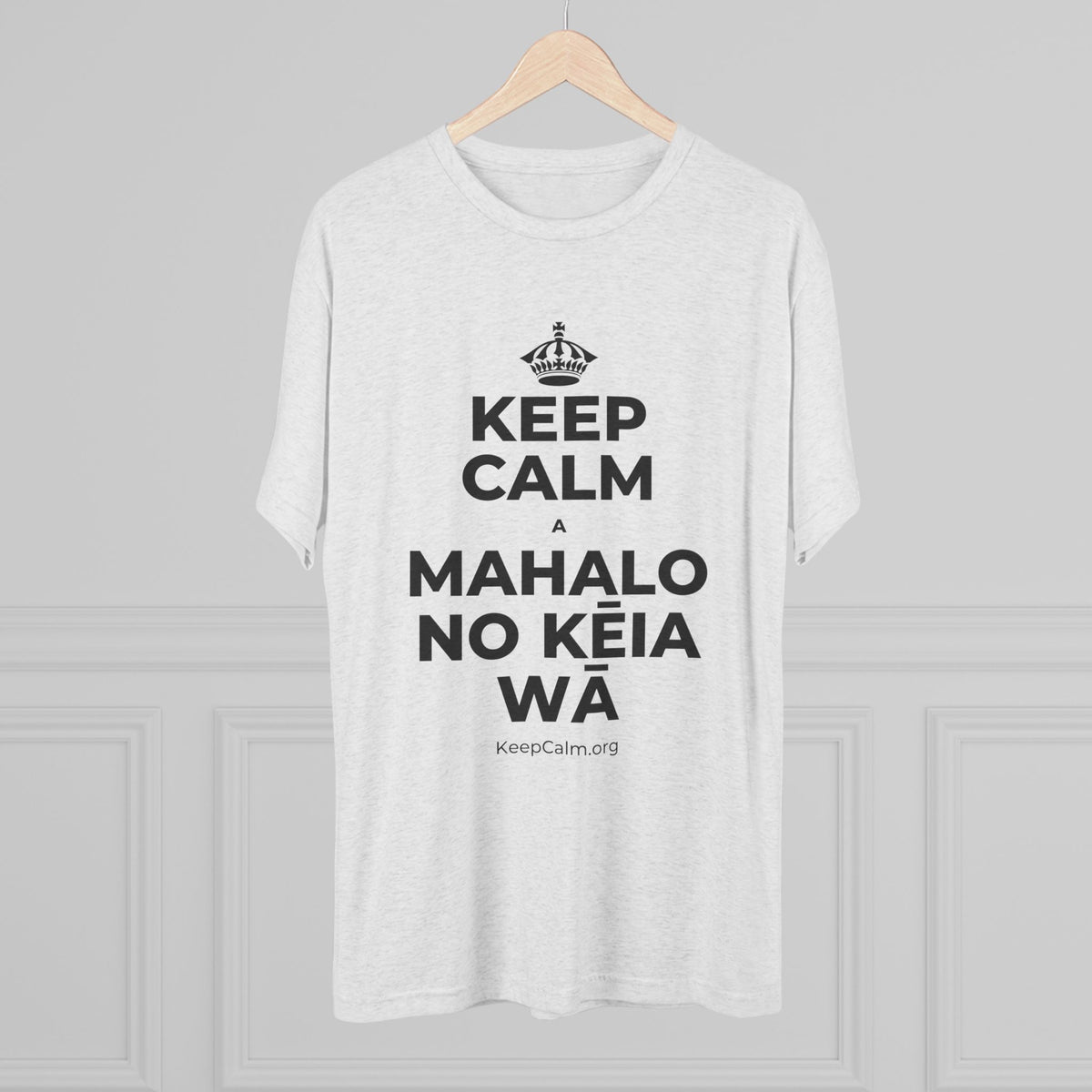 KEEP CALM A MAHALO NO KĒIA WĀ Tri-Blend Tee