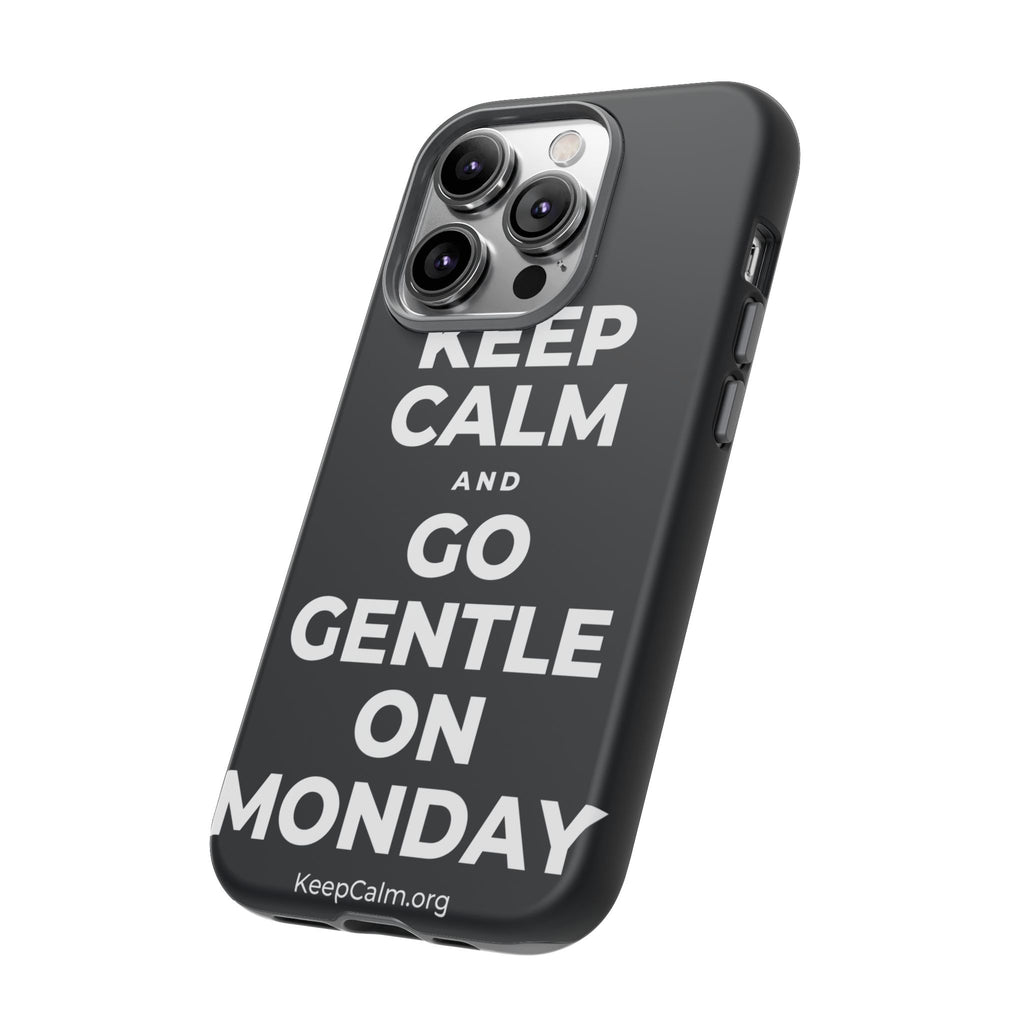 KEEP CALM AND GO GENTLE ON MONDAY Phone Case (Dark)