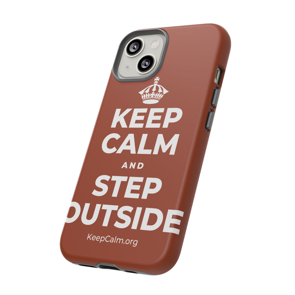 KEEP CALM AND STEP OUTSIDE Phone Case