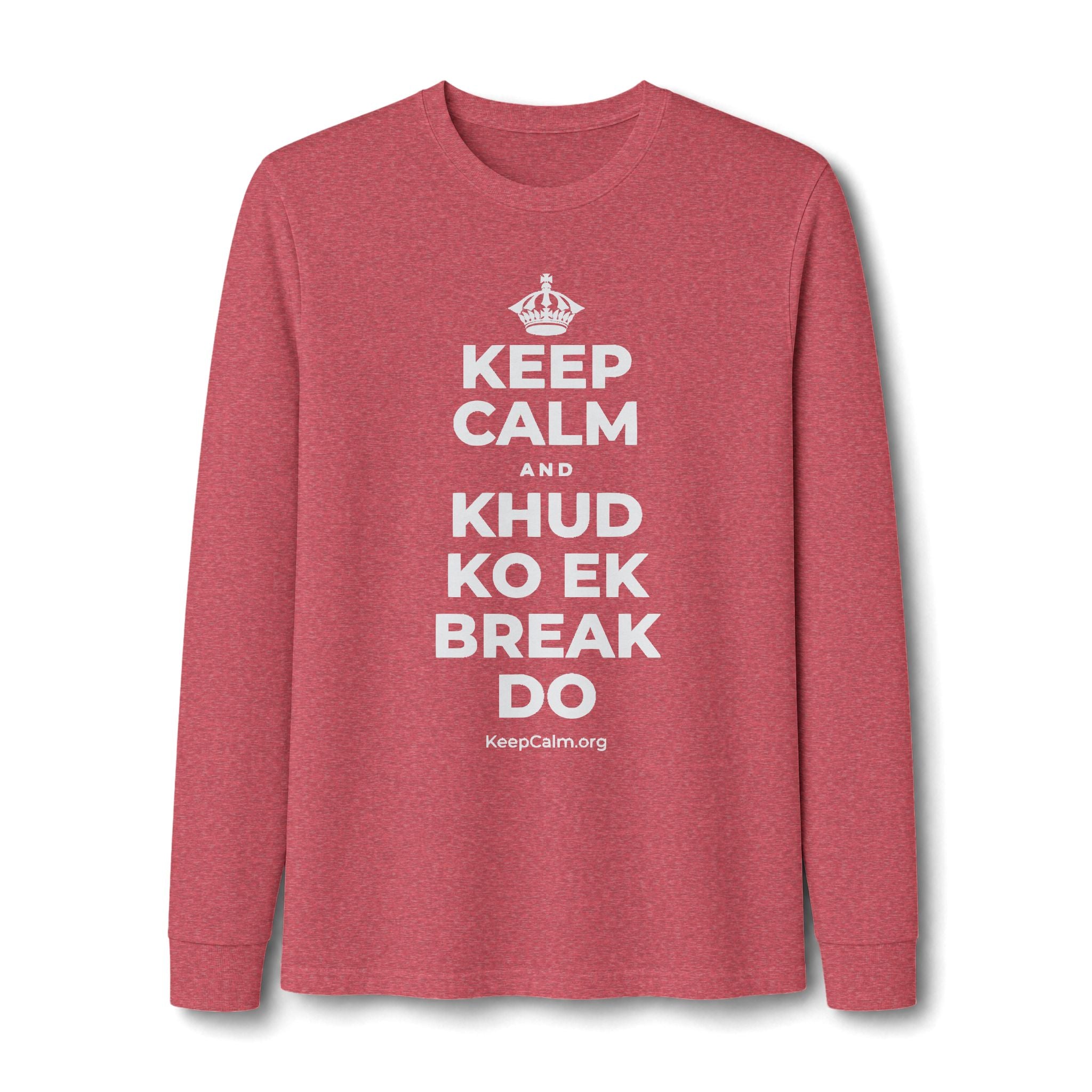 KEEP CALM AND KHUD KO EK BREAK DO Long Sleeve Tee