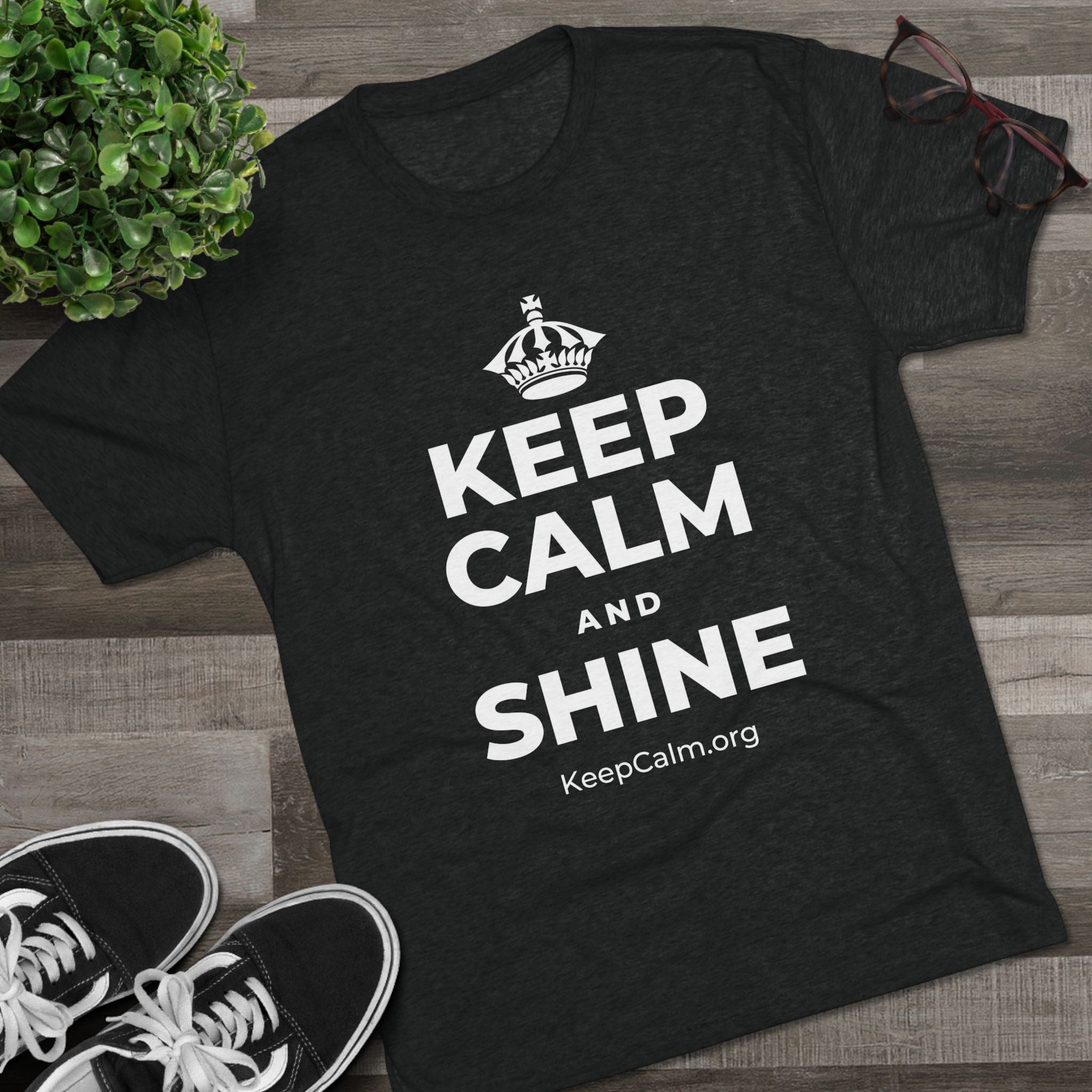 KEEP CALM AND SHINE Tri-Blend Tee