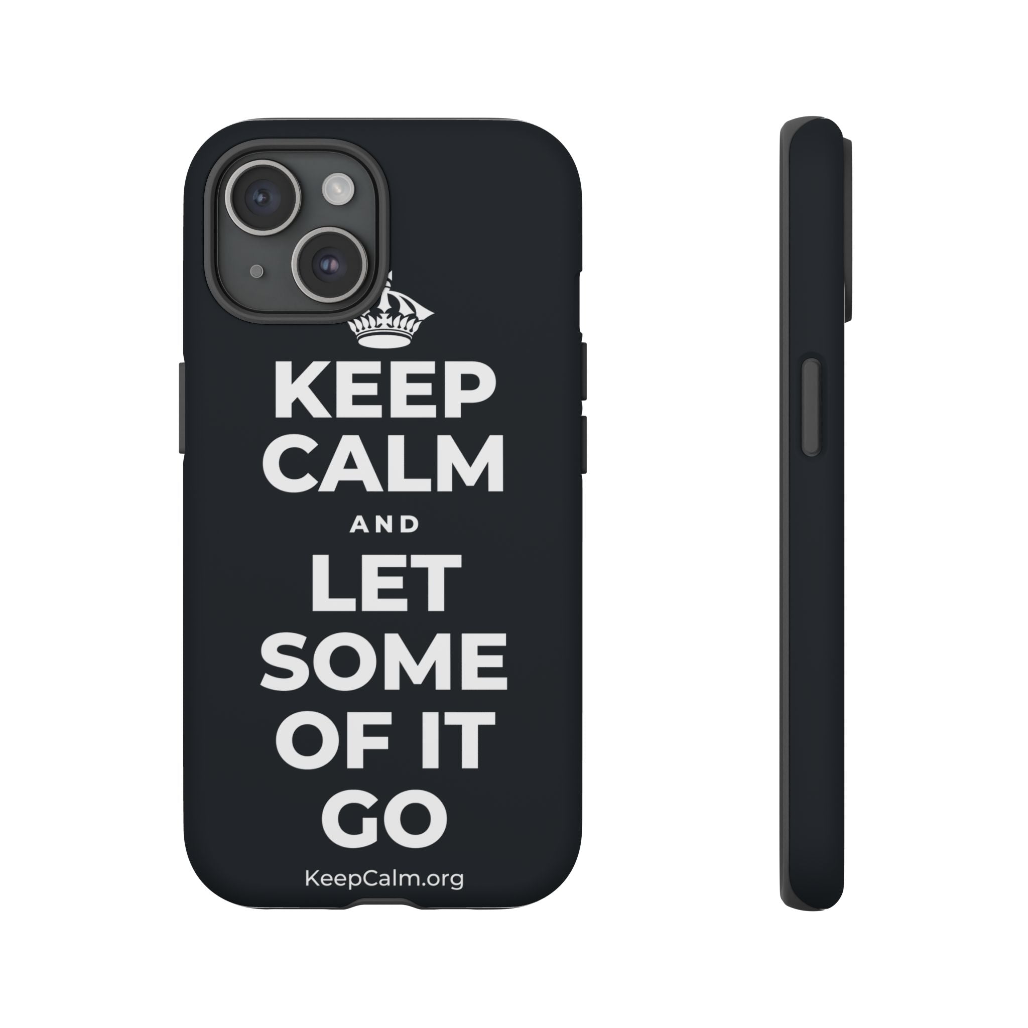 KEEP CALM AND LET SOME OF IT GO Phone Case (Dark)