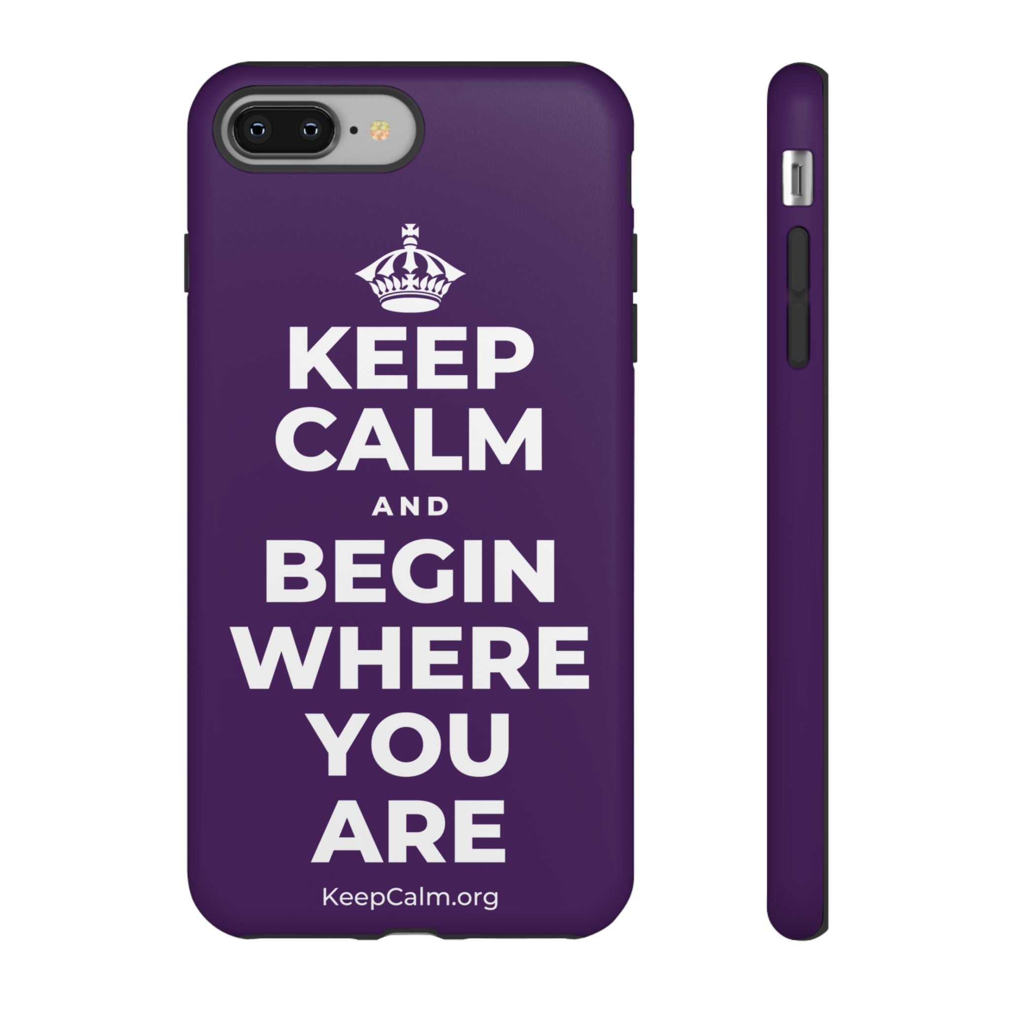 KEEP CALM AND BEGIN WHERE YOU ARE Phone Case