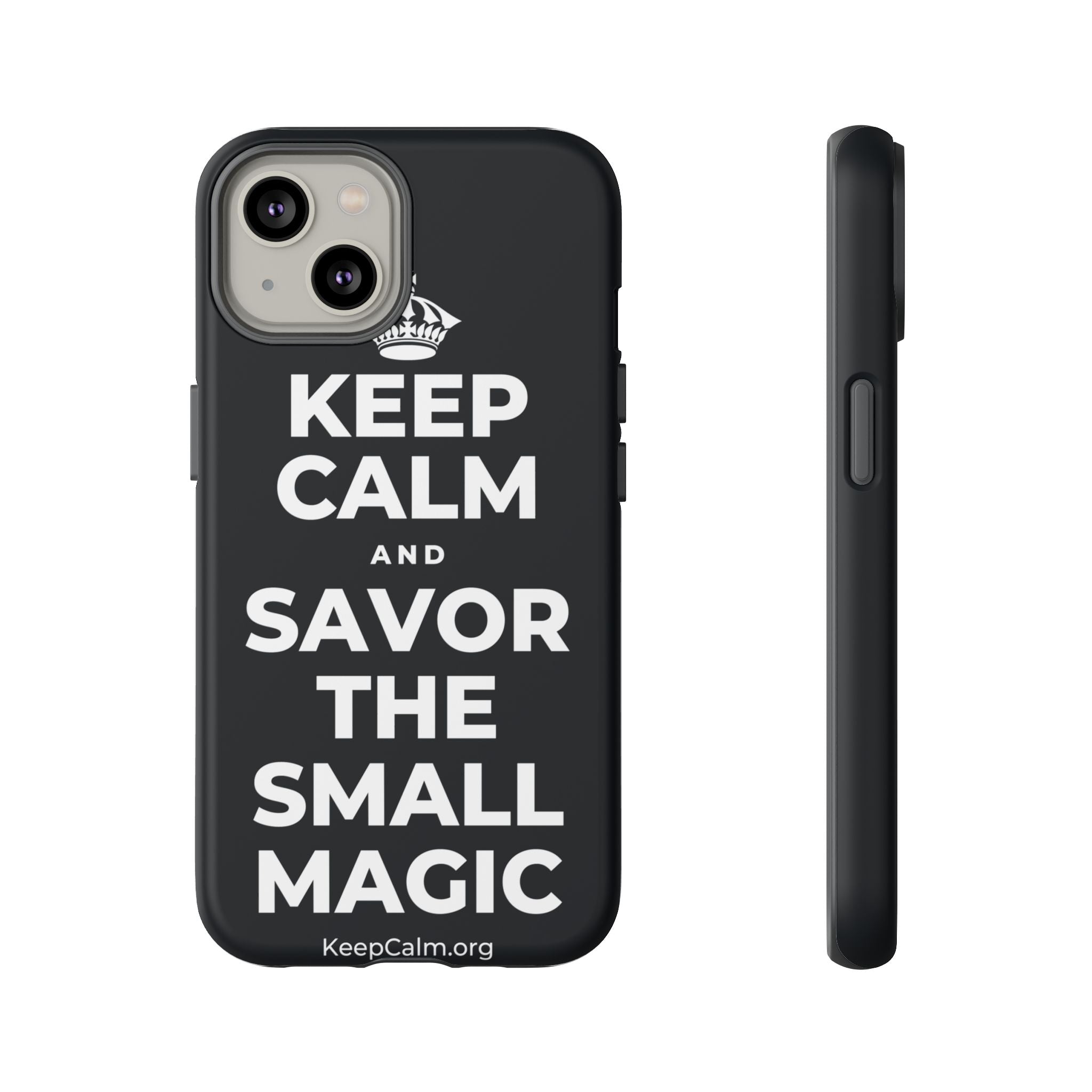 KEEP CALM AND SAVOR THE SMALL MAGIC Phone Case (Dark)