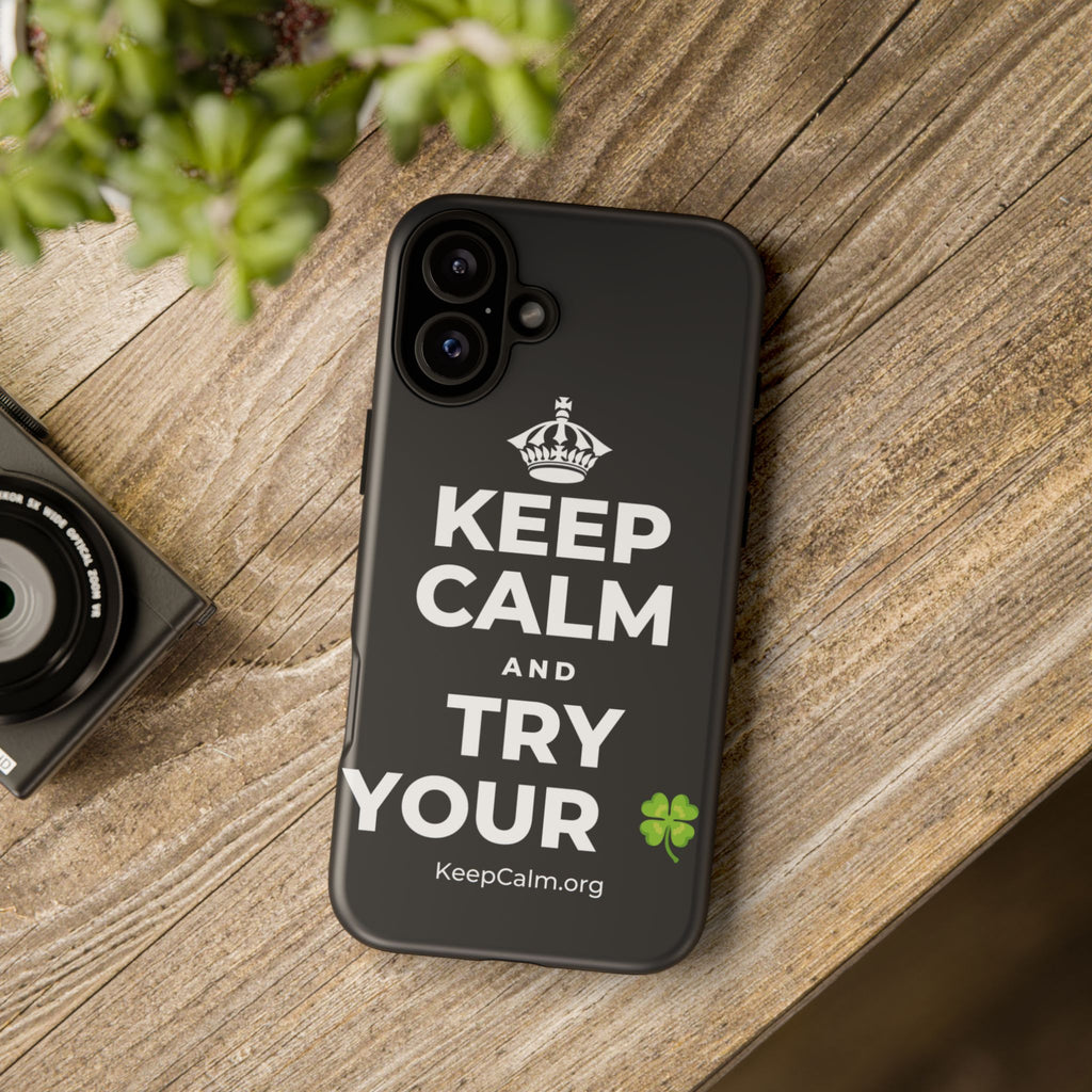 KEEP CALM AND TRY YOUR 🍀 Phone Case (Dark)