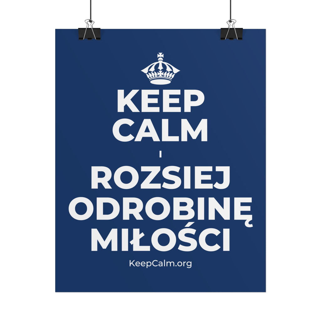 KEEP CALM I ROZSIEJ ODROBINĘ MIŁOŚCI Poster
