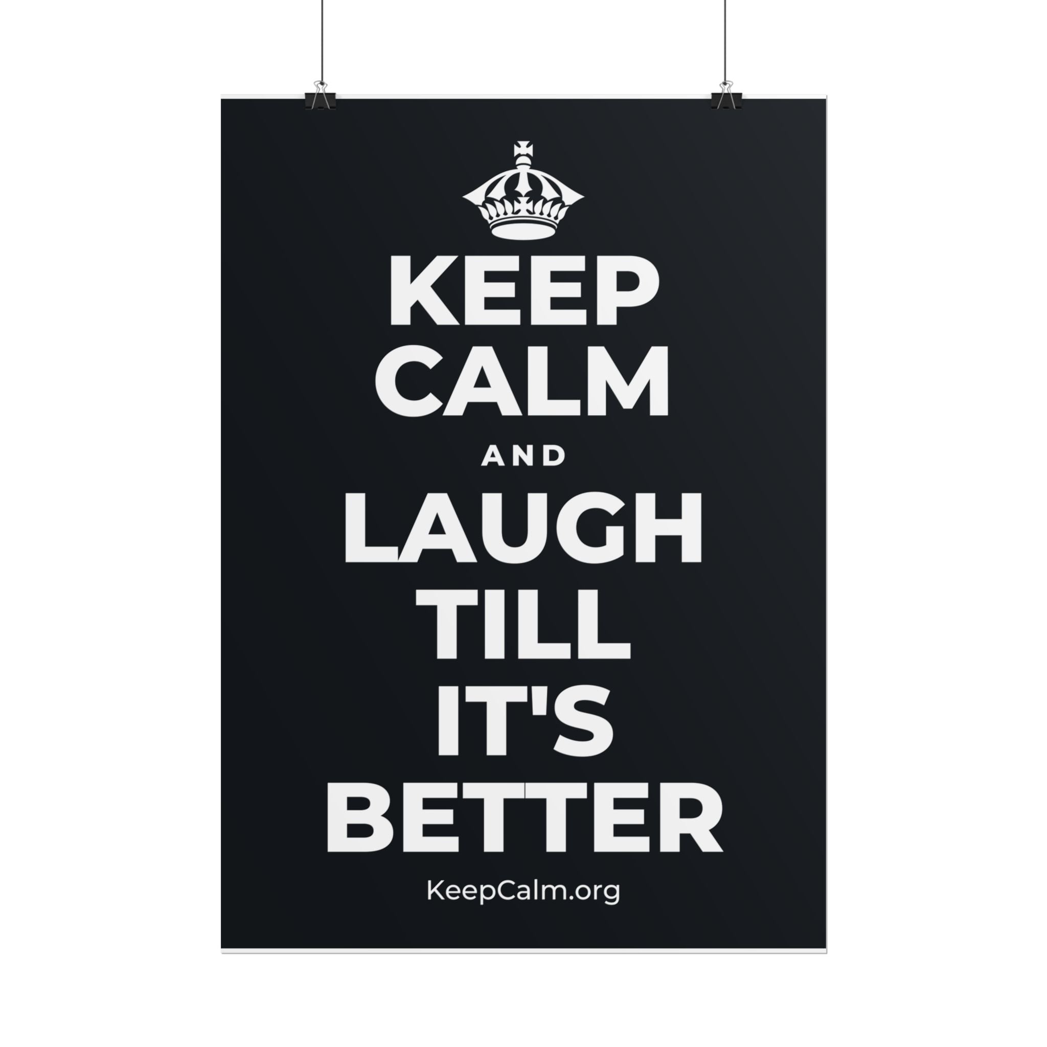 KEEP CALM AND LAUGH TILL IT'S BETTER Poster (Dark)