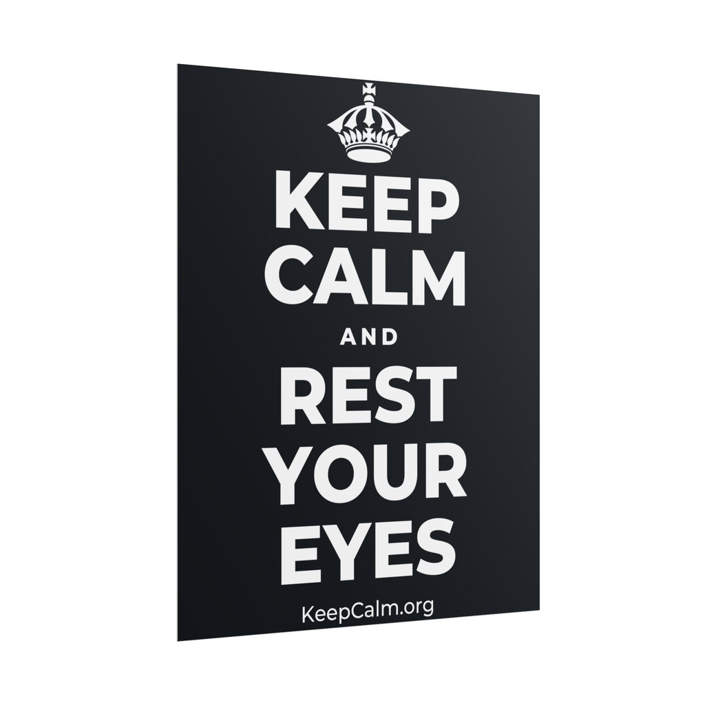 KEEP CALM AND REST YOUR EYES Poster (Dark)