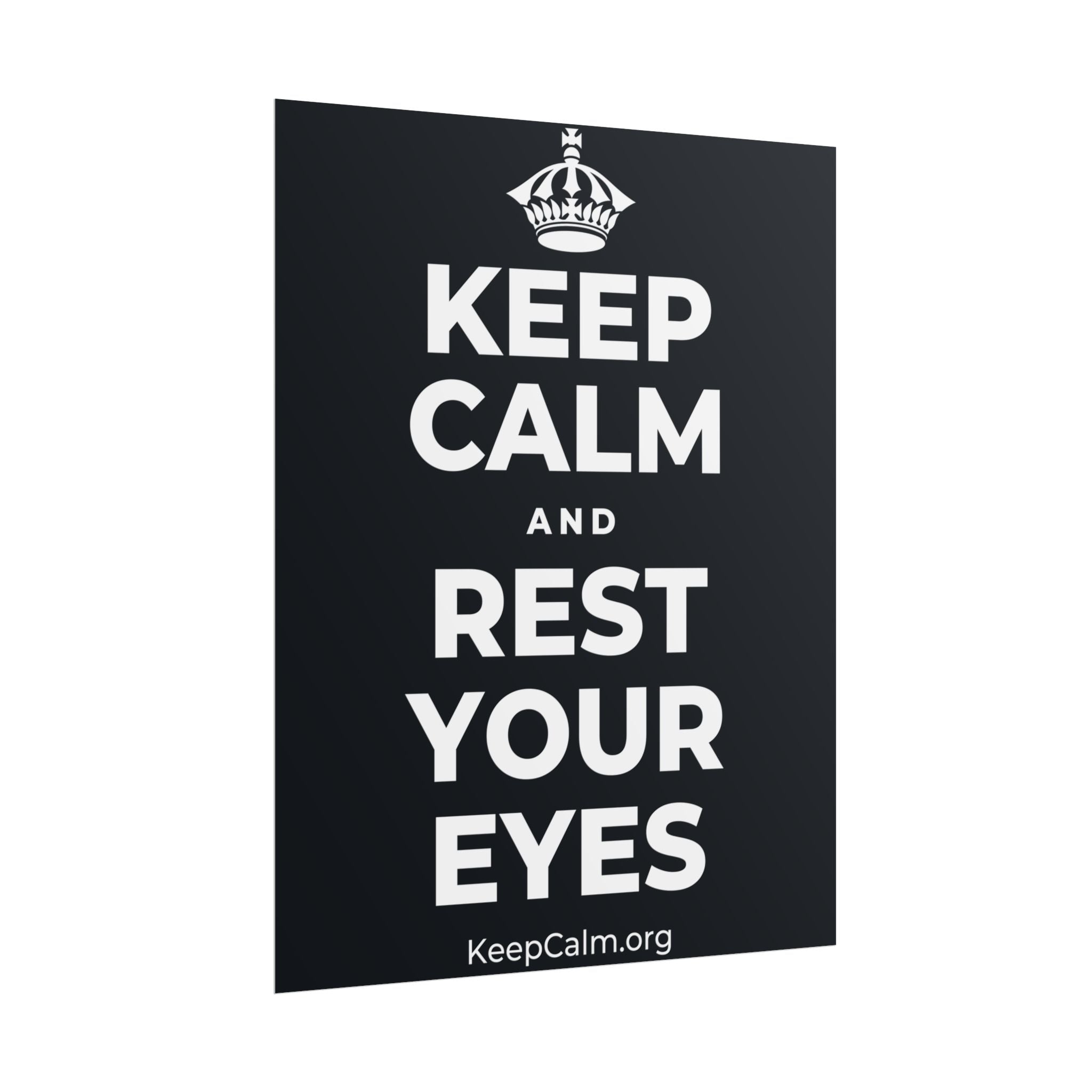 KEEP CALM AND REST YOUR EYES Poster (Dark)