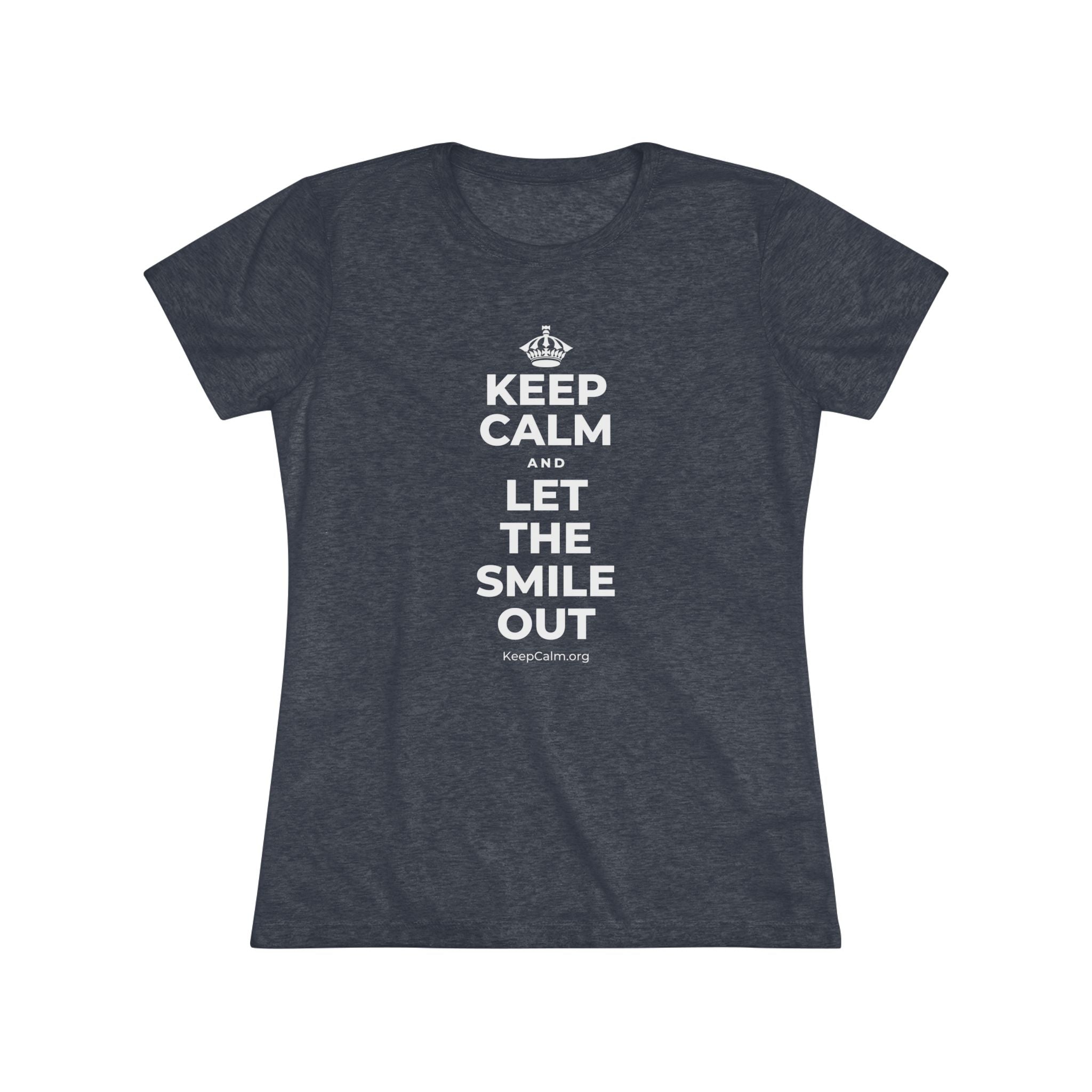 KEEP CALM AND LET THE SMILE OUT Women's Tri-Blend Tee