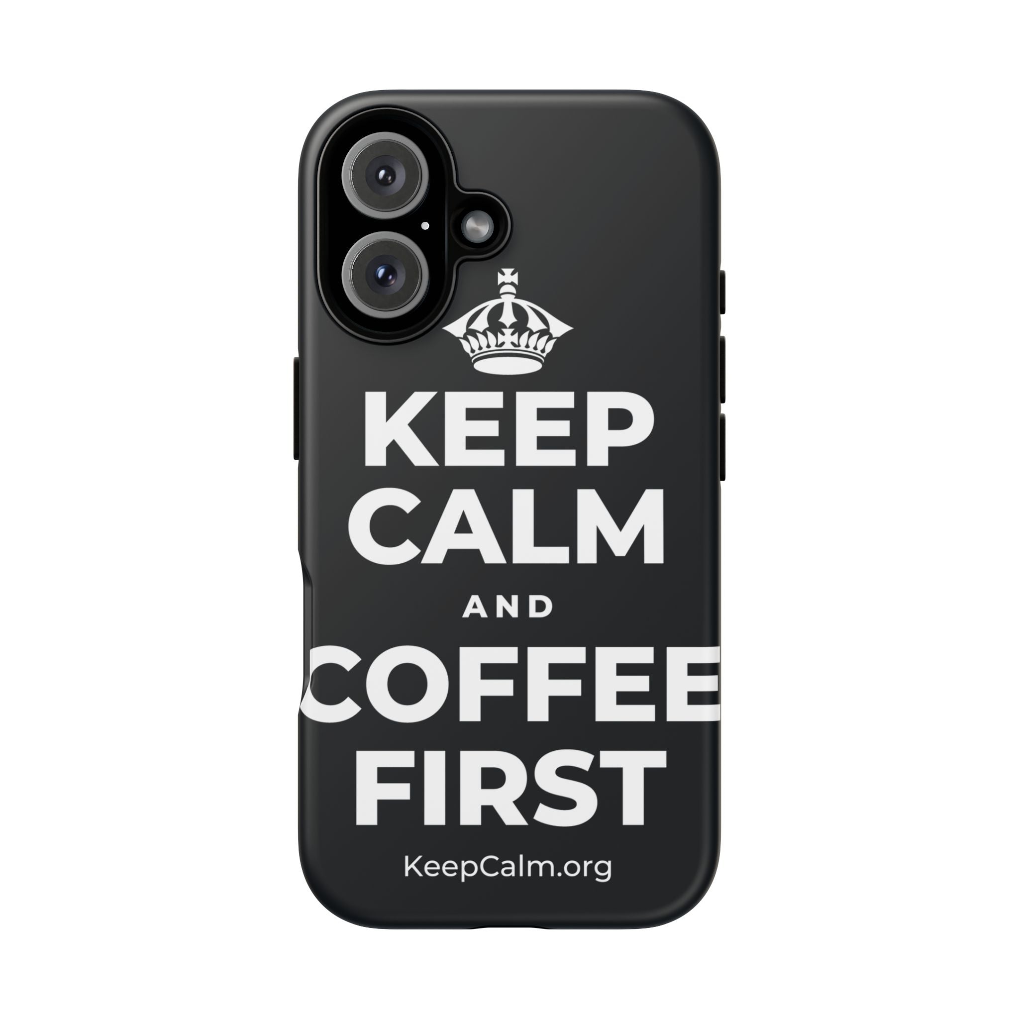 KEEP CALM AND COFFEE FIRST Phone Case (Dark)
