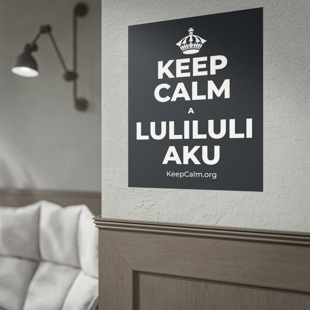 KEEP CALM A LULILULI AKU Poster (Dark)