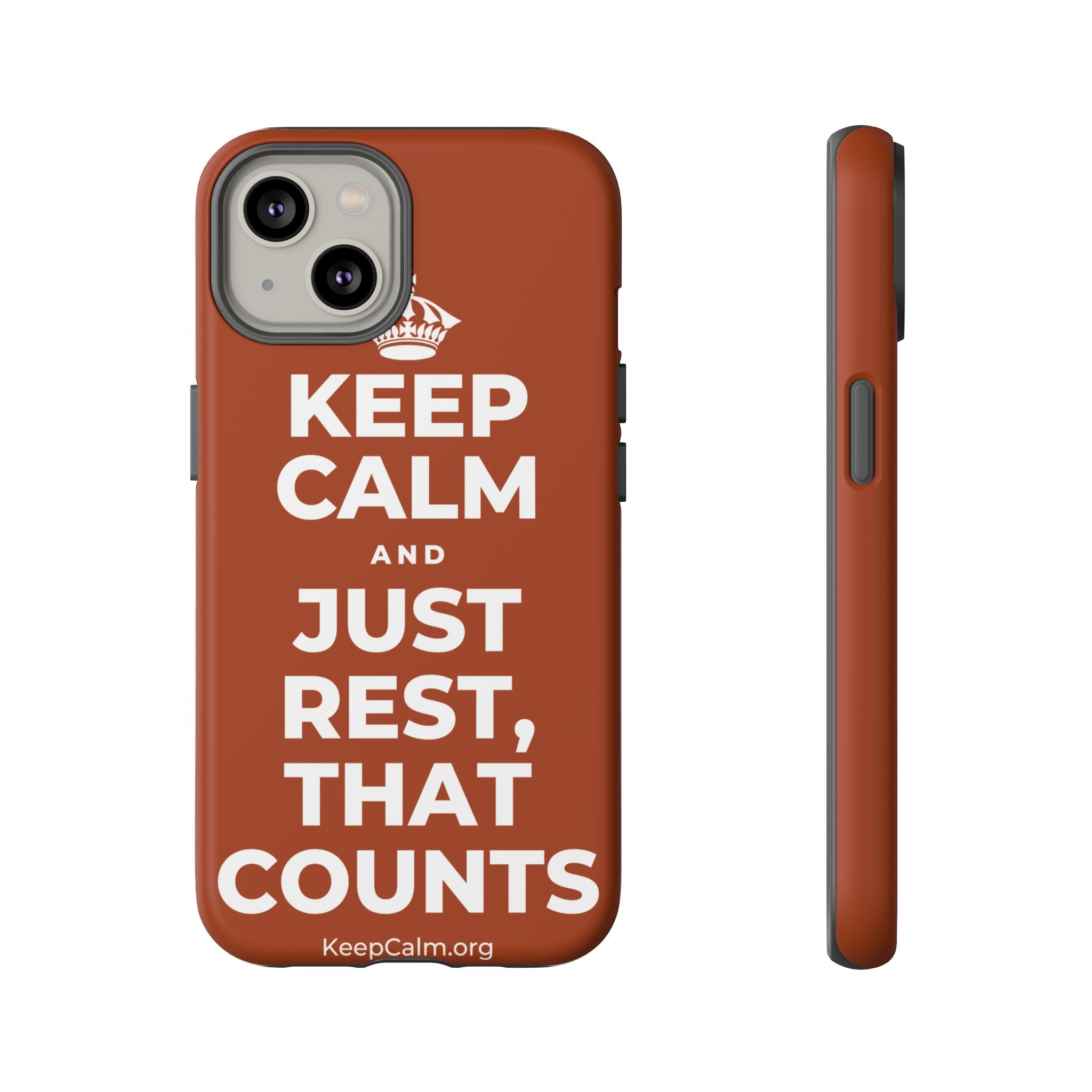 KEEP CALM AND JUST REST, THAT COUNTS Phone Case