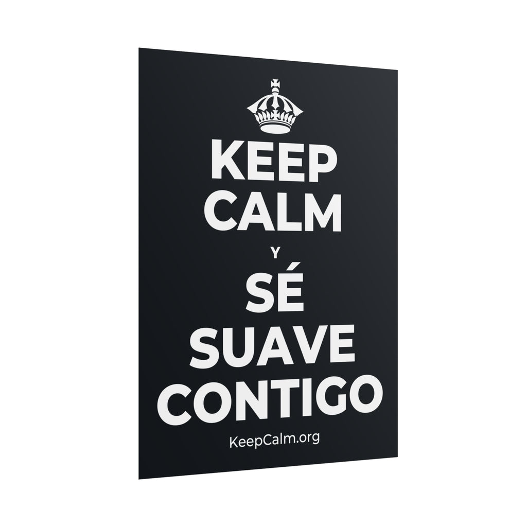 KEEP CALM Y SÉ SUAVE CONTIGO Poster (Dark)