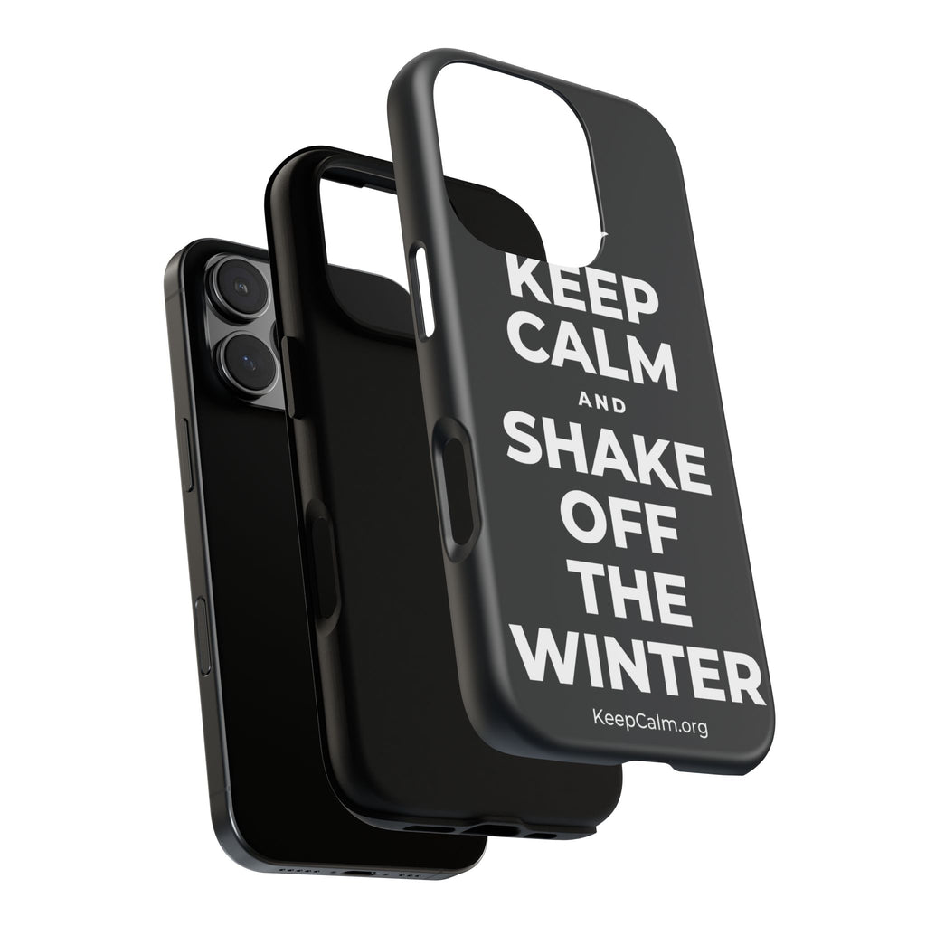 KEEP CALM AND SHAKE OFF THE WINTER Phone Case (Dark)