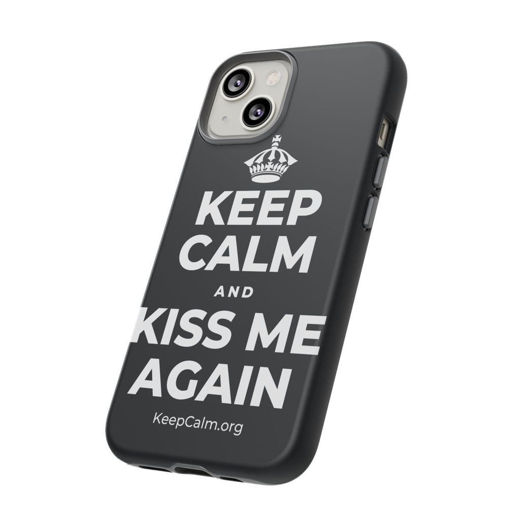 KEEP CALM AND KISS ME AGAIN Phone Case (Dark)