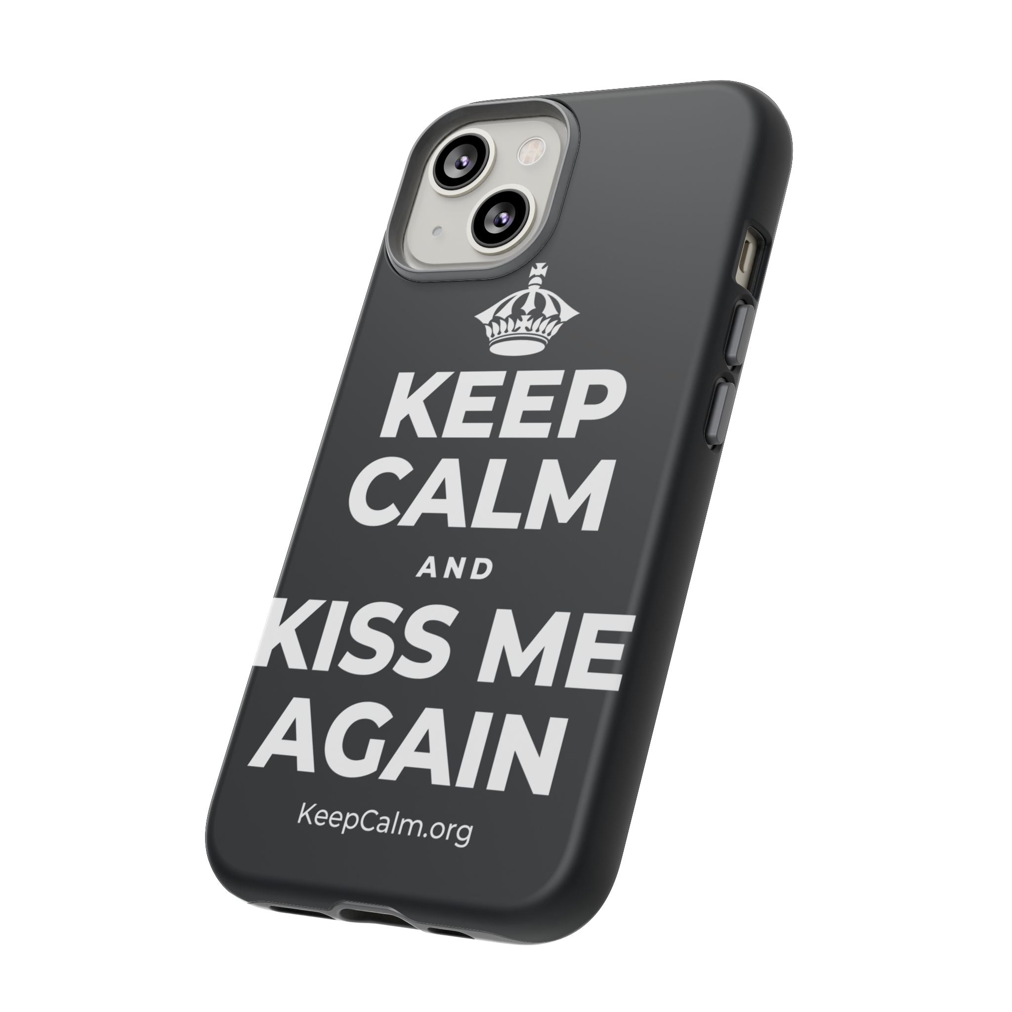 KEEP CALM AND KISS ME AGAIN Phone Case (Dark)