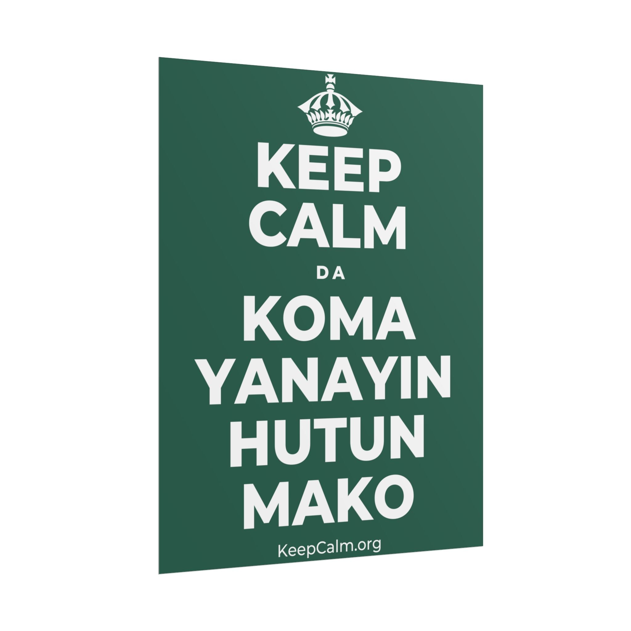 KEEP CALM DA KOMA YANAYIN HUTUN MAKO Poster