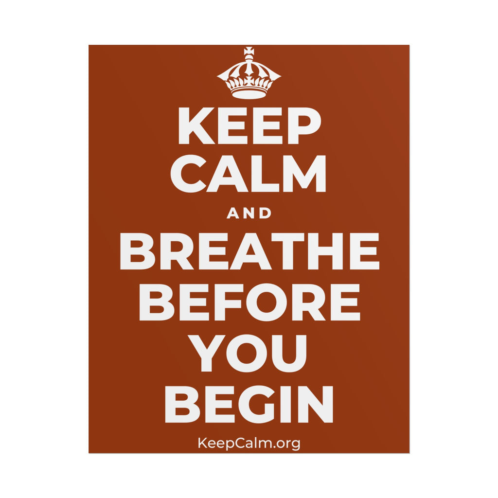 KEEP CALM AND BREATHE BEFORE YOU BEGIN Poster