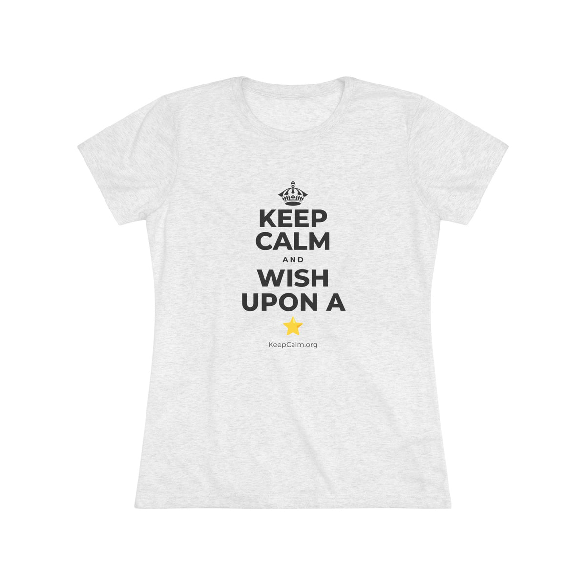 KEEP CALM AND WISH UPON A ⭐ Women's Tri-Blend Tee