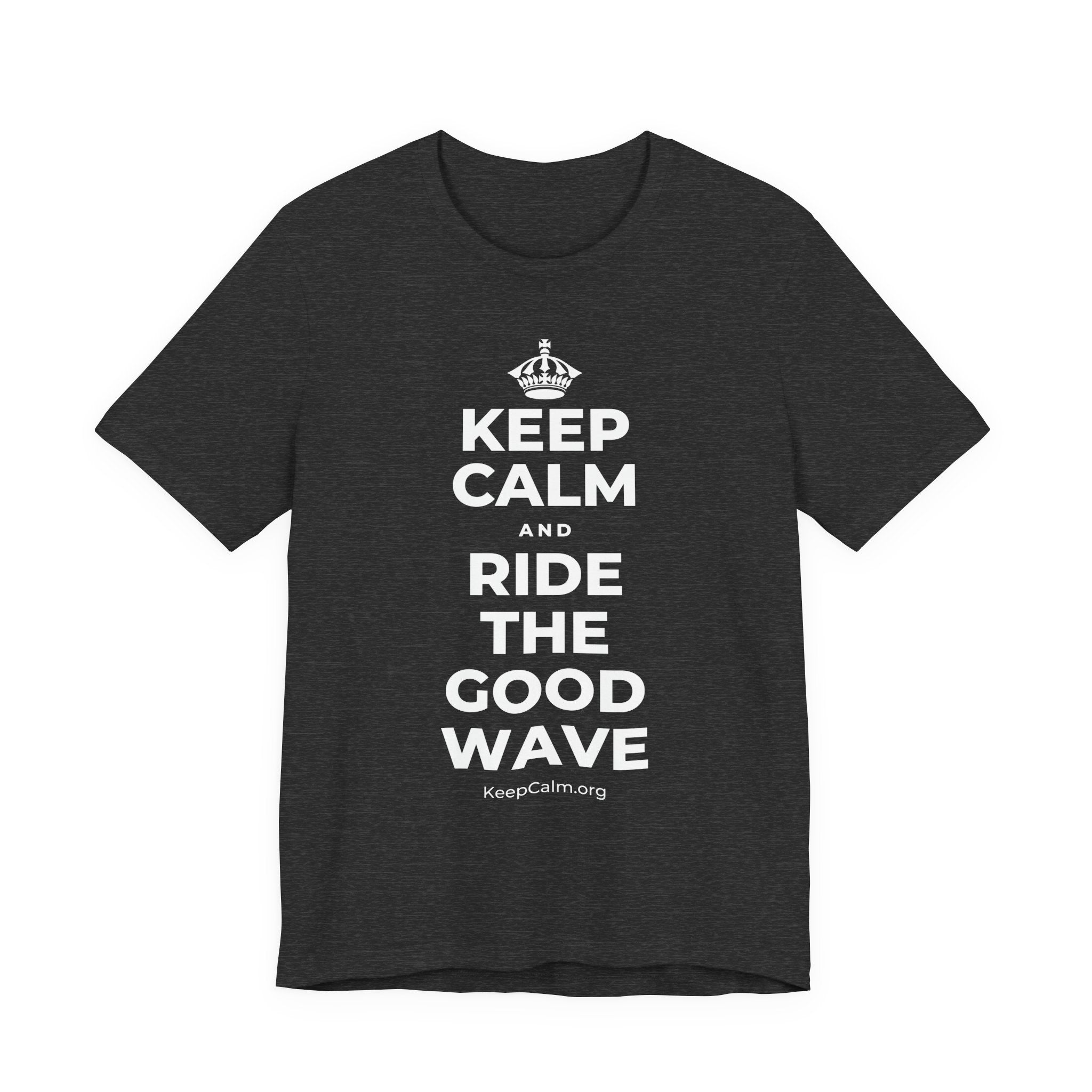 KEEP CALM AND RIDE THE GOOD WAVE T-Shirt (White–Asphalt)