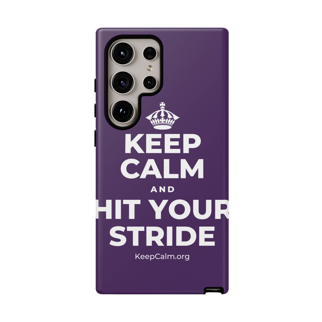 KEEP CALM AND HIT YOUR STRIDE Phone Case