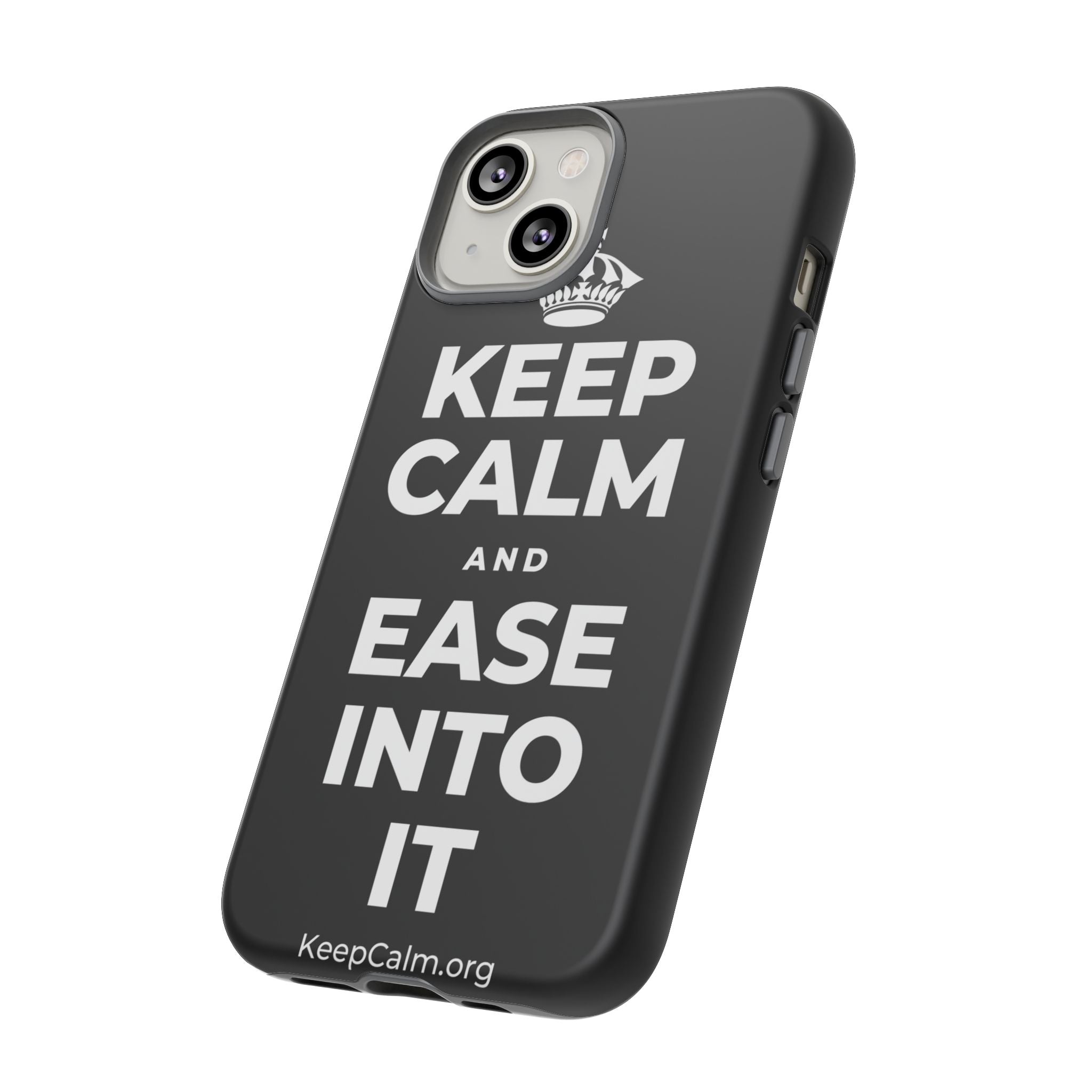 KEEP CALM AND EASE INTO IT Phone Case