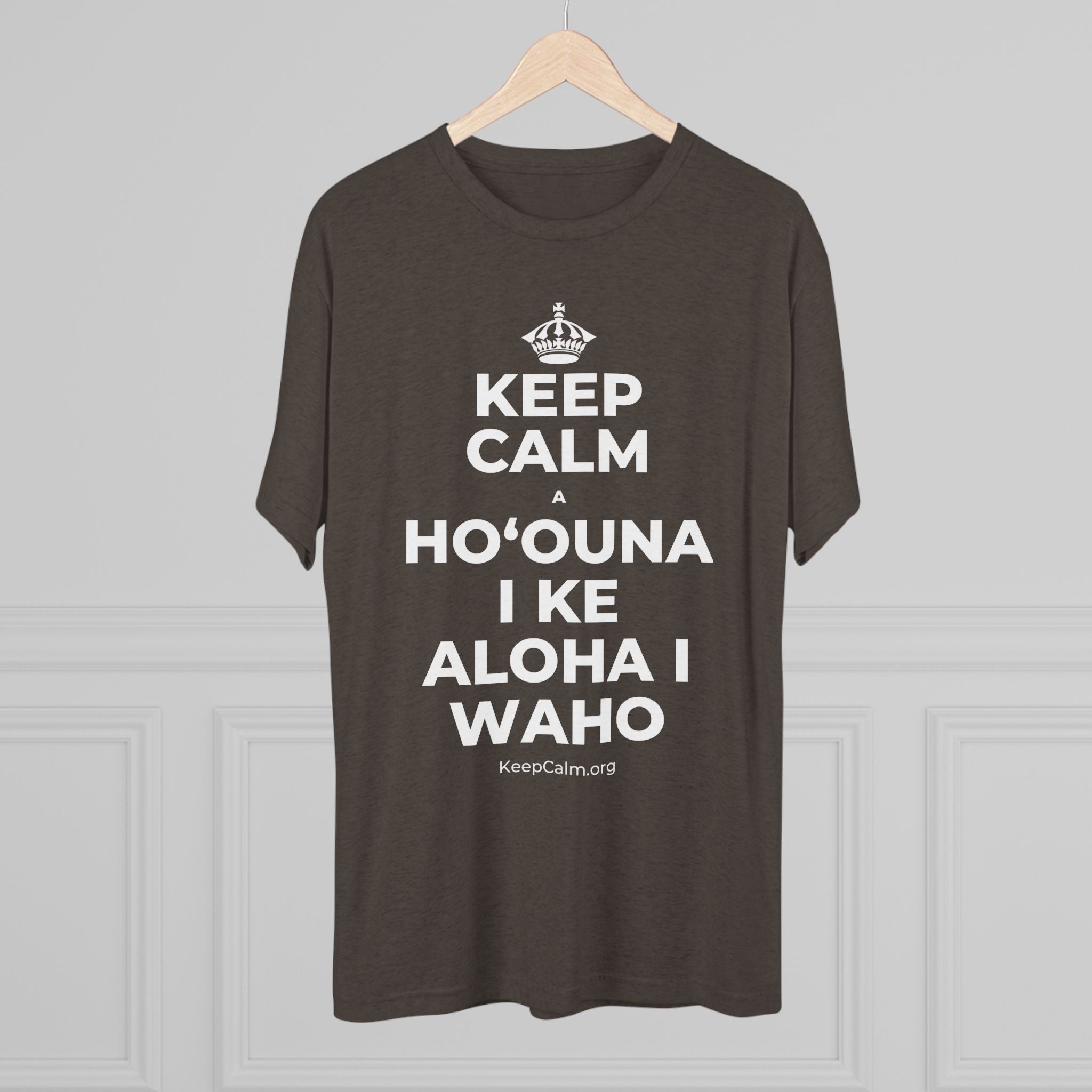 KEEP CALM A HOʻOUNA I KE ALOHA I WAHO Tri-Blend Tee