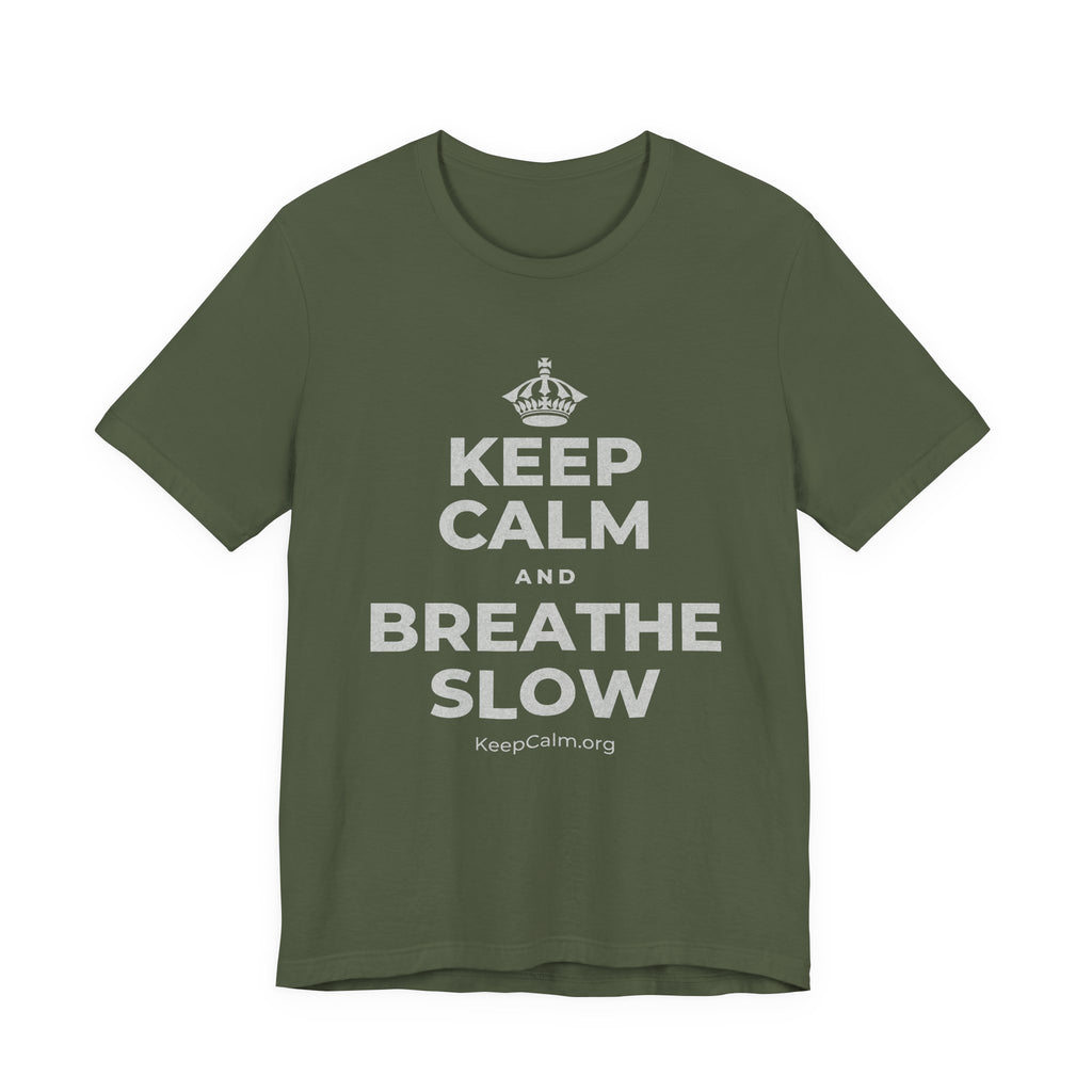 KEEP CALM AND BREATHE SLOW T-Shirt (Military Green–Autumn)