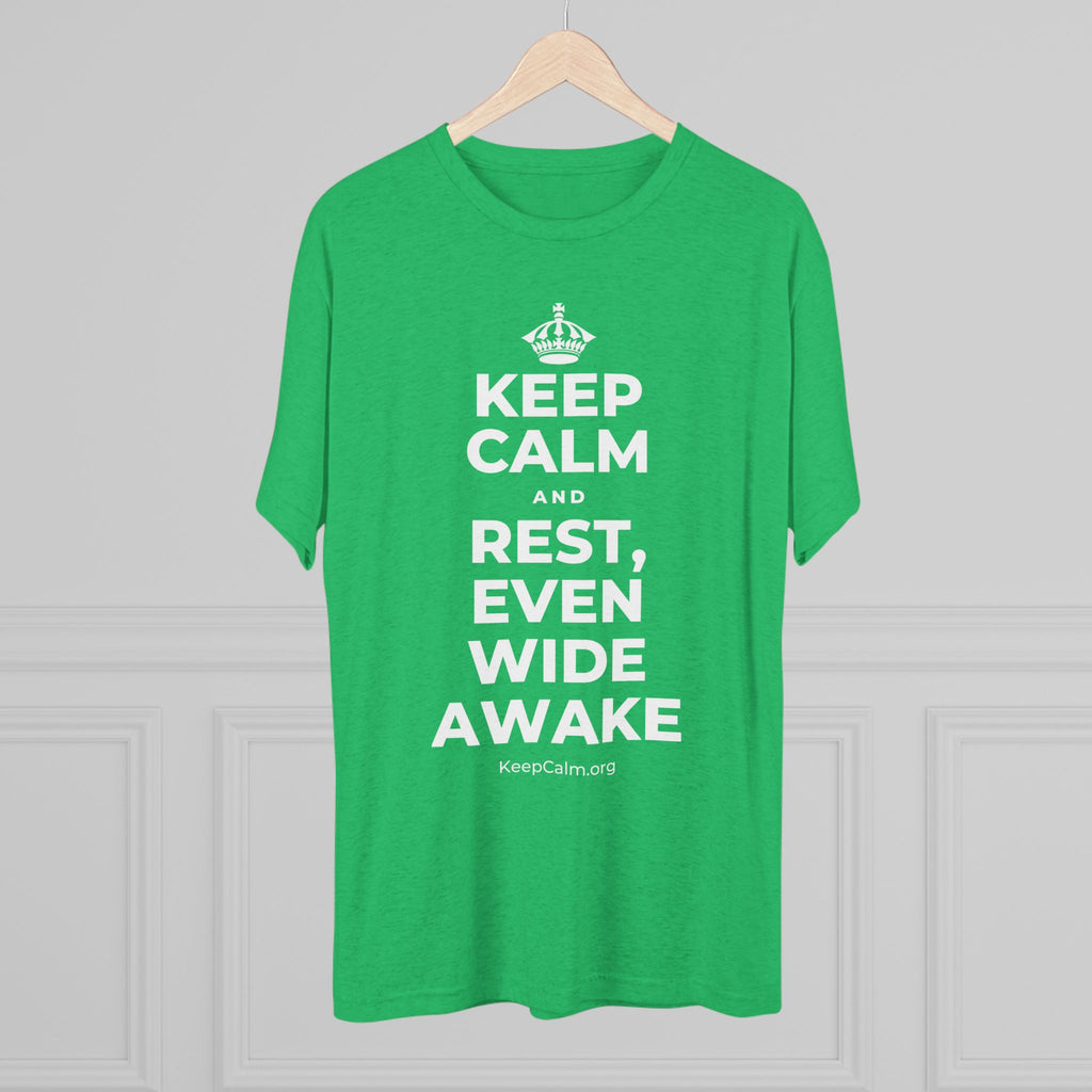 KEEP CALM AND REST, EVEN WIDE AWAKE Tri-Blend Tee
