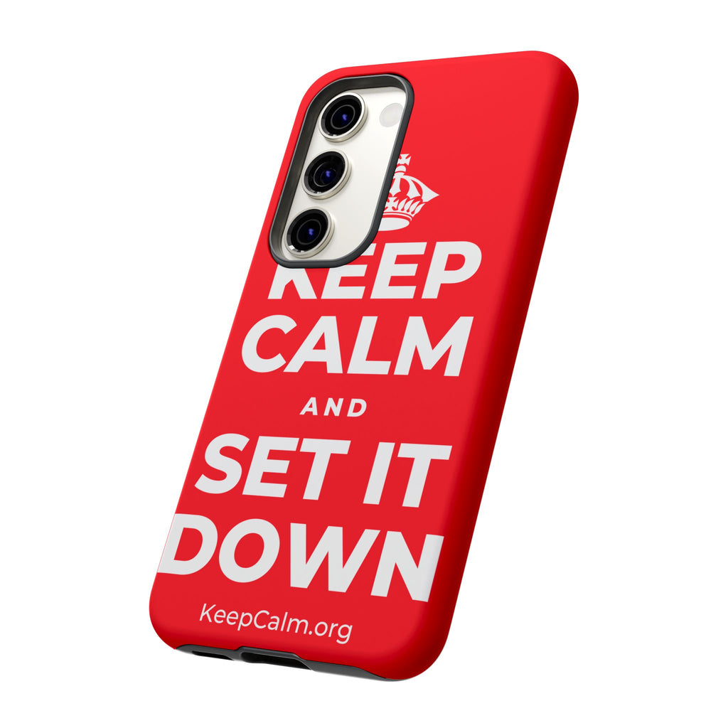 KEEP CALM AND SET IT DOWN Phone Case