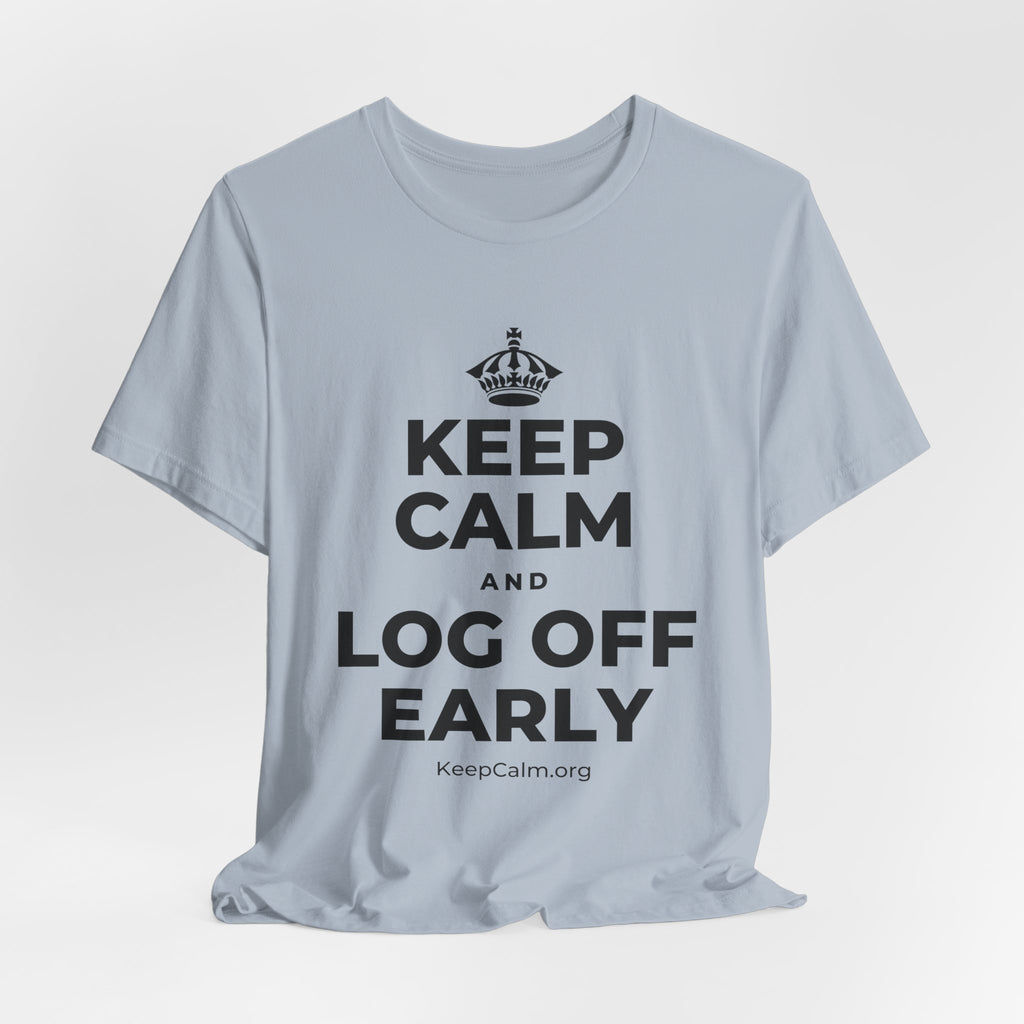KEEP CALM AND LOG OFF EARLY T-Shirt (White–Asphalt)