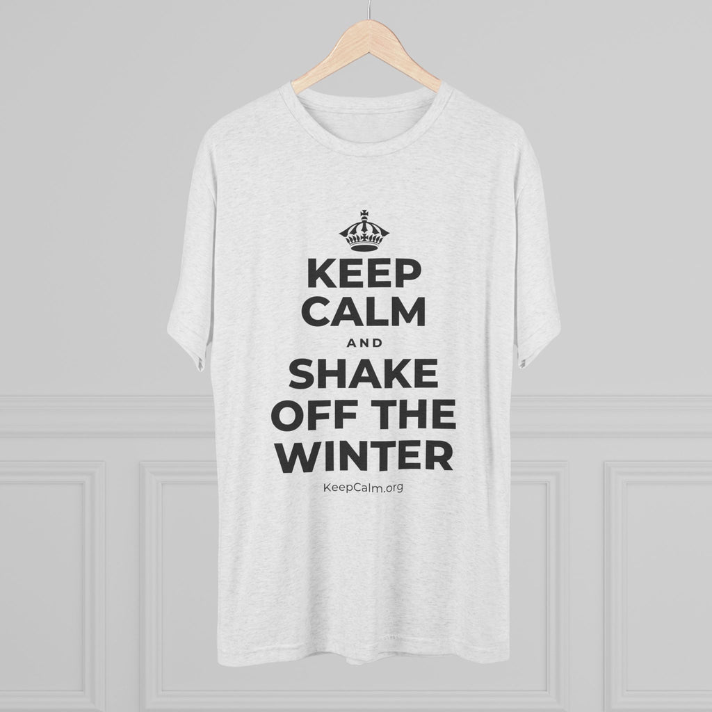 KEEP CALM AND SHAKE OFF THE WINTER Tri-Blend Tee