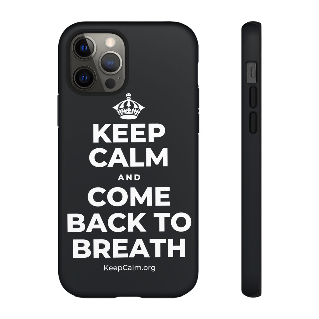 KEEP CALM AND COME BACK TO BREATH Phone Case (Dark)