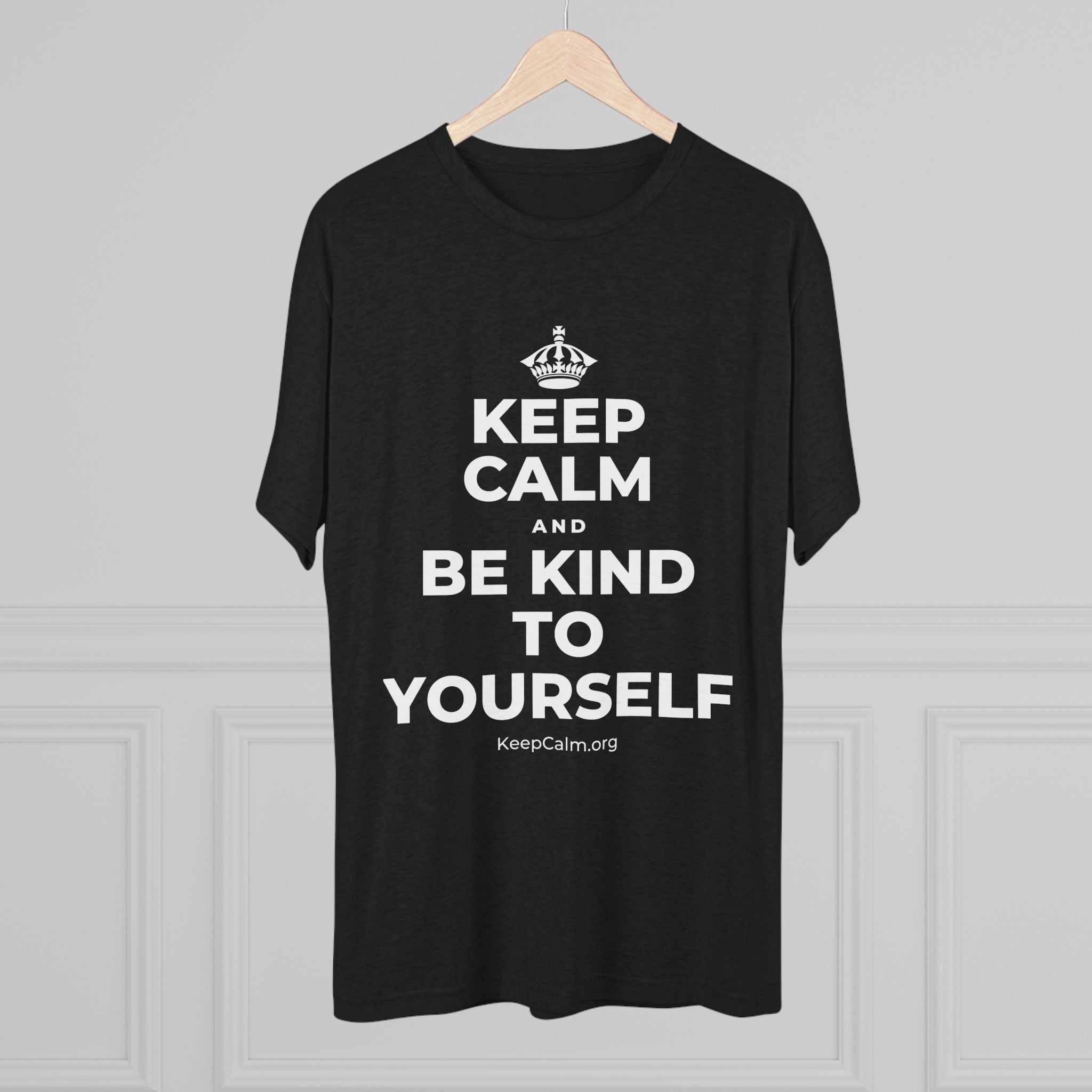 KEEP CALM AND BE KIND TO YOURSELF Tri-Blend Tee