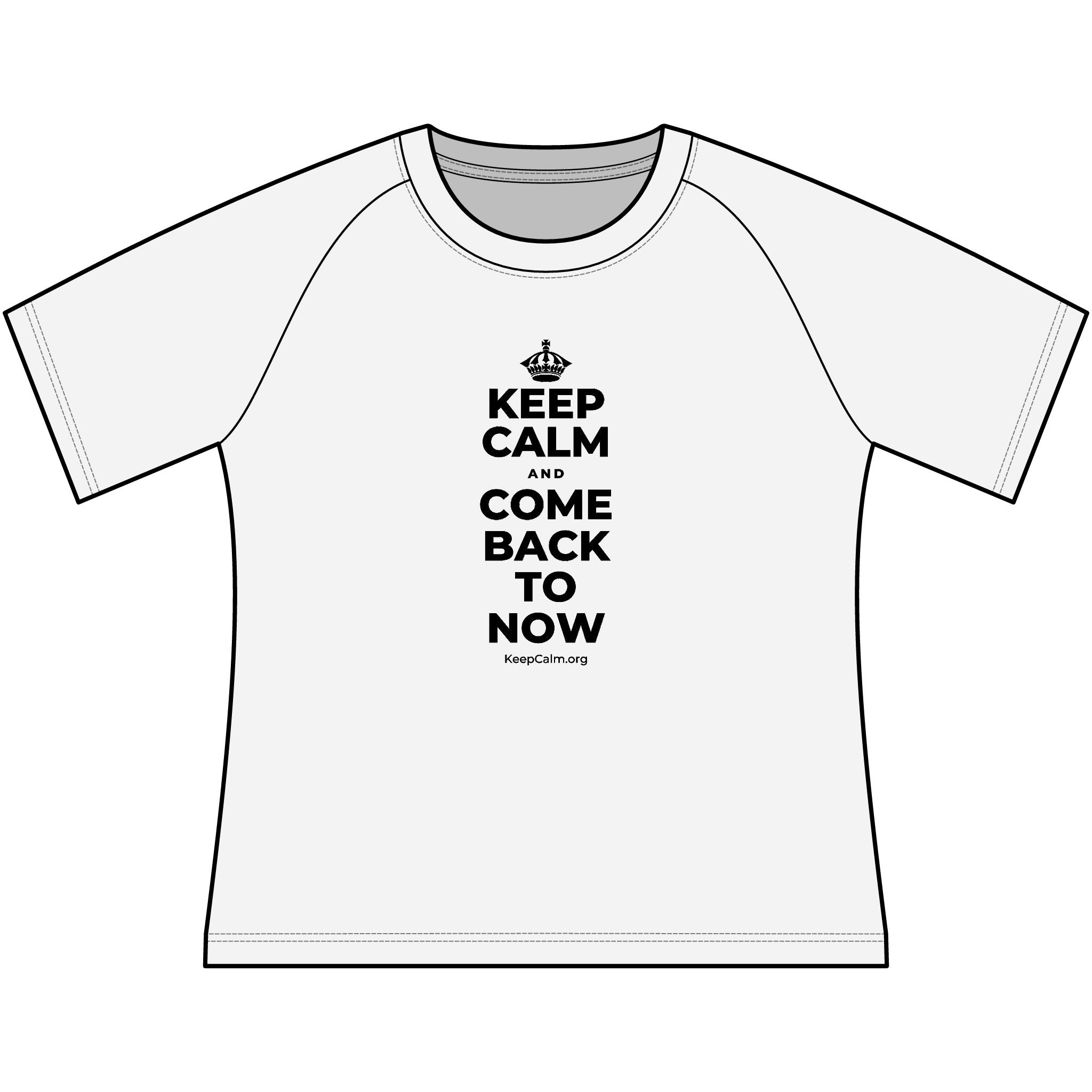 KEEP CALM AND COME BACK TO NOW Women's Raglan Tee