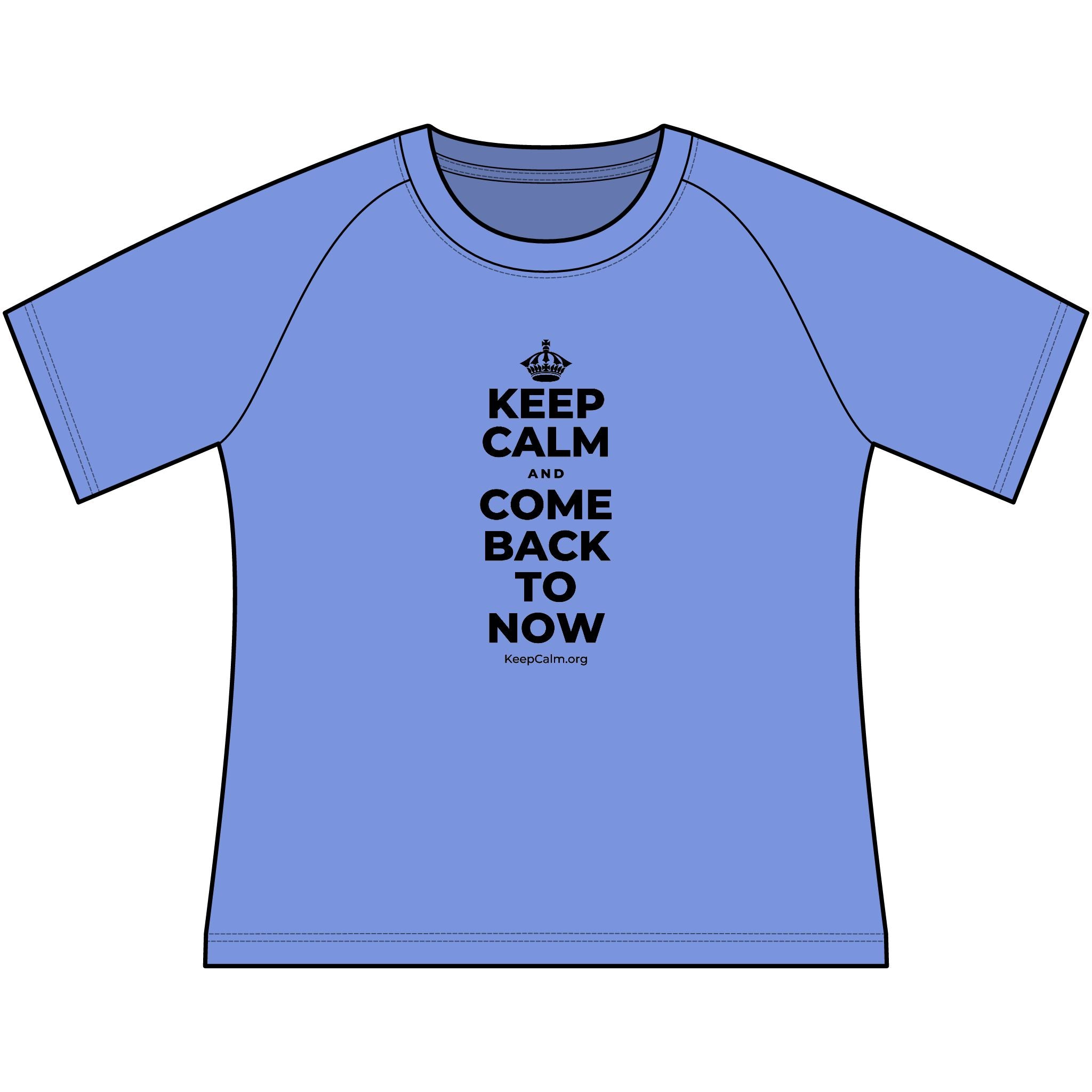 KEEP CALM AND COME BACK TO NOW Women's Raglan Tee