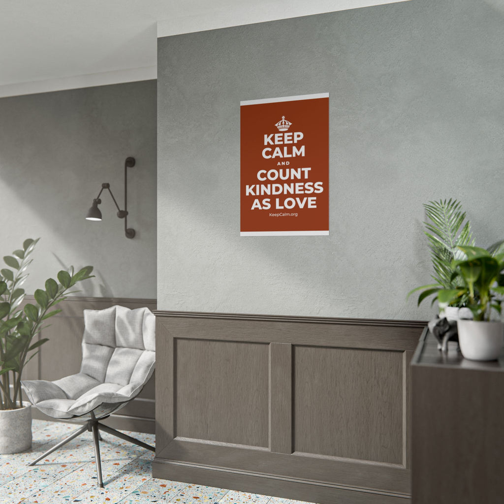 KEEP CALM AND COUNT KINDNESS AS LOVE Poster