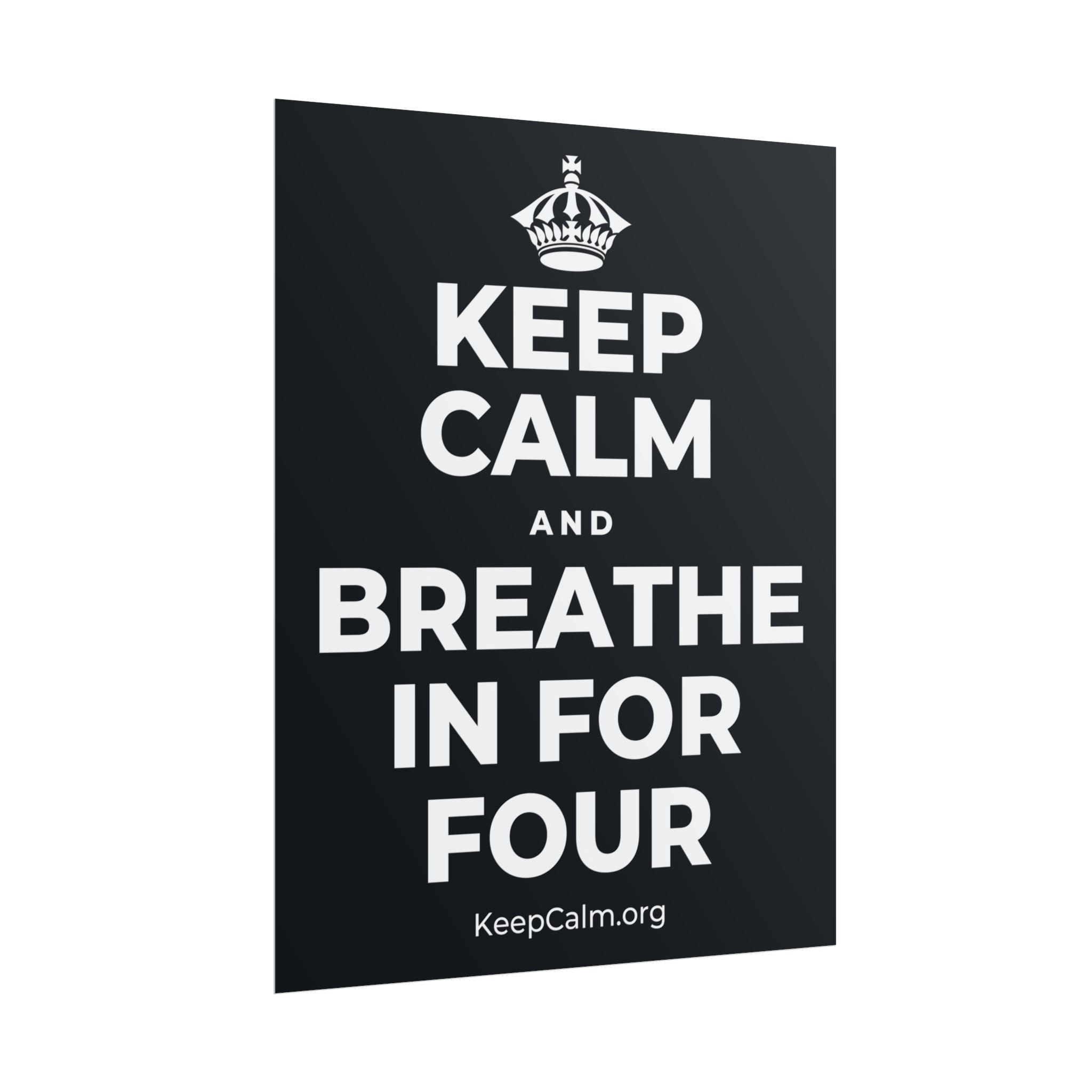 KEEP CALM AND BREATHE IN FOR FOUR Poster (Dark)