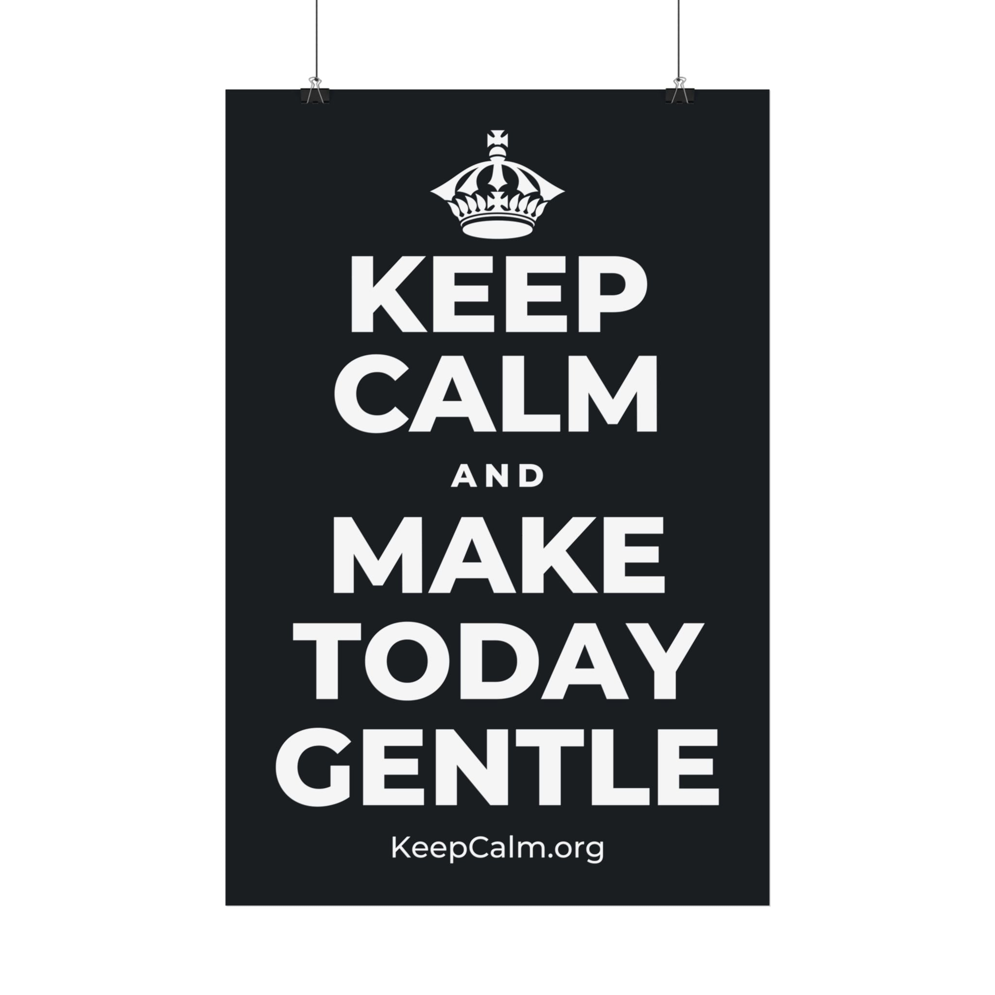 KEEP CALM AND MAKE TODAY GENTLE Satin Poster (Dark)