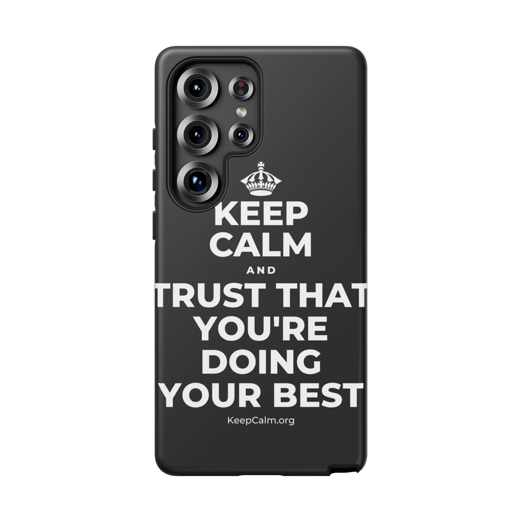 KEEP CALM AND TRUST THAT YOU'RE DOING YOUR BEST Phone Case (Dark)