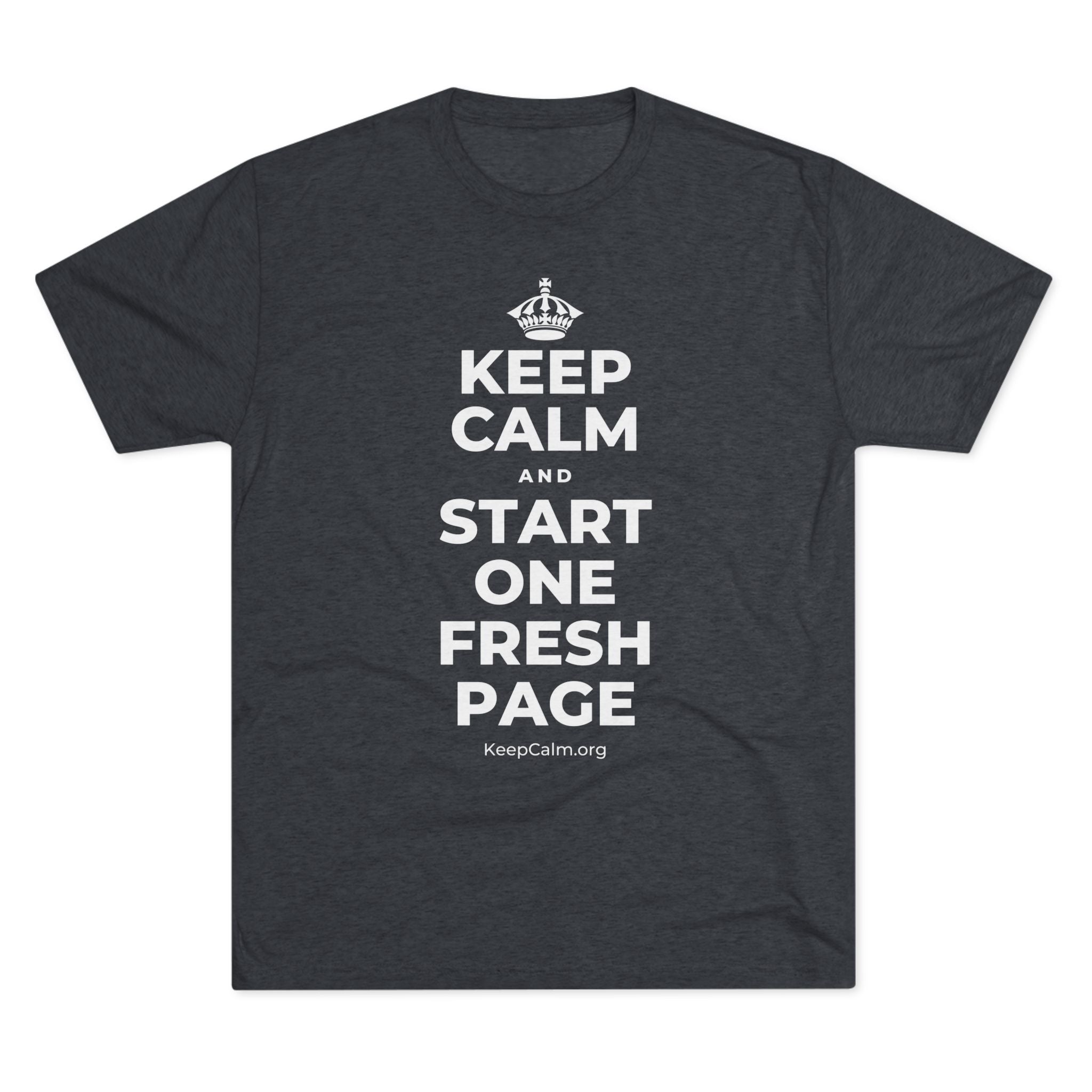 KEEP CALM AND START ONE FRESH PAGE Tri-Blend Tee