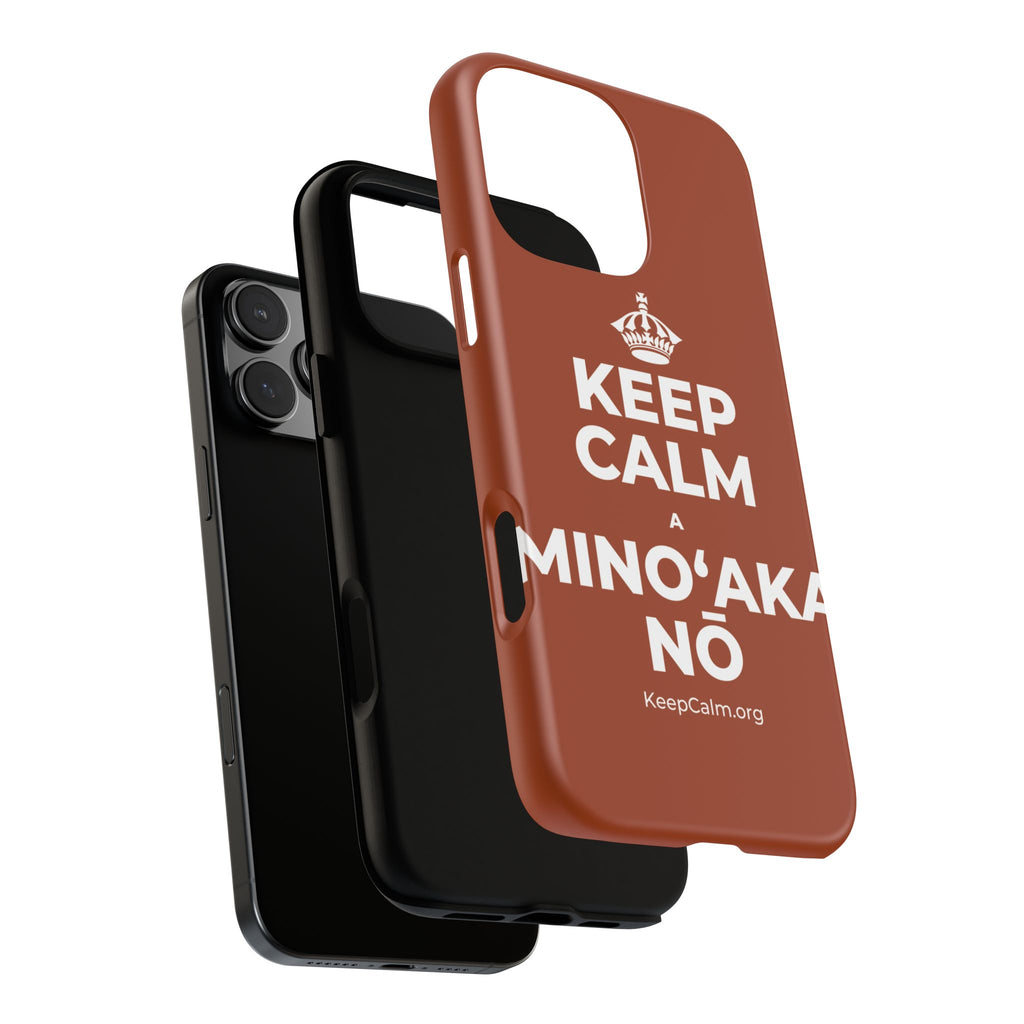 KEEP CALM A MINOʻAKA NŌ Phone Case