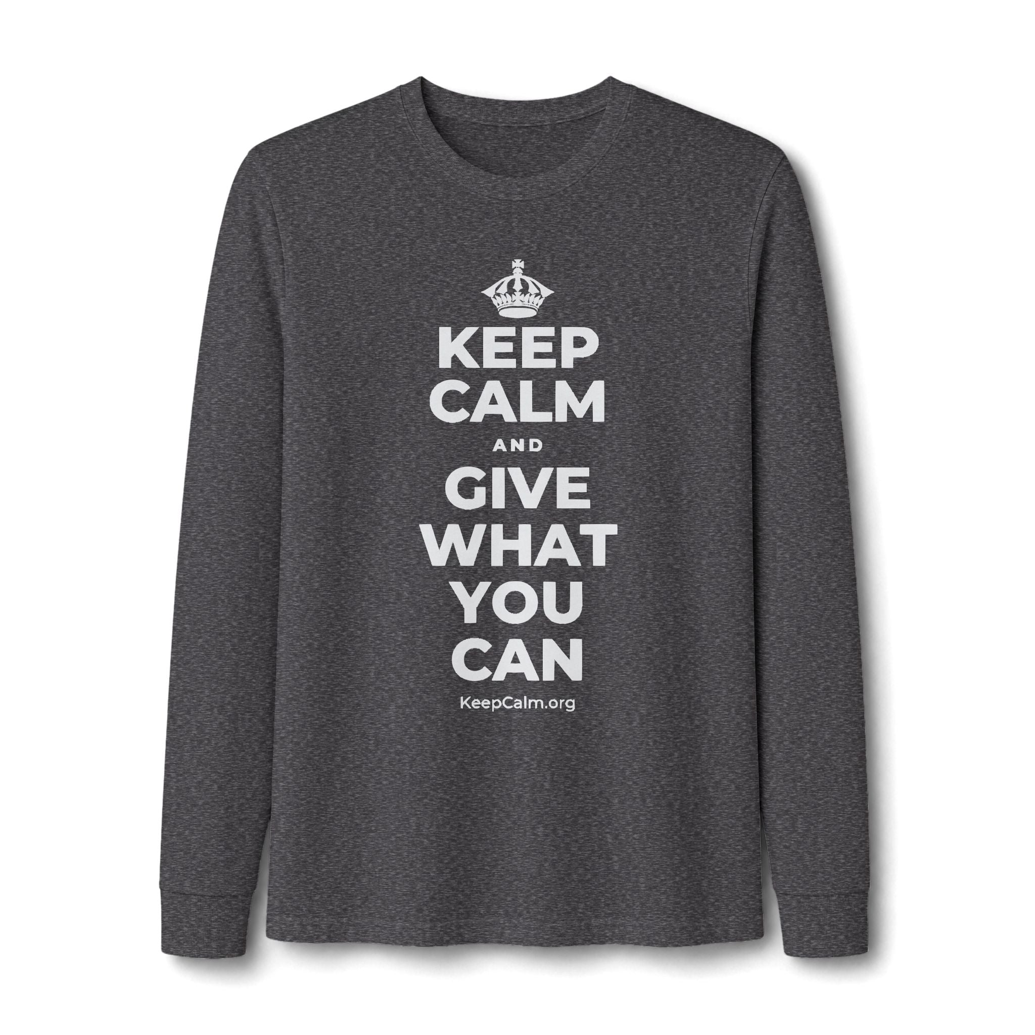 KEEP CALM AND GIVE WHAT YOU CAN Long Sleeve Tee