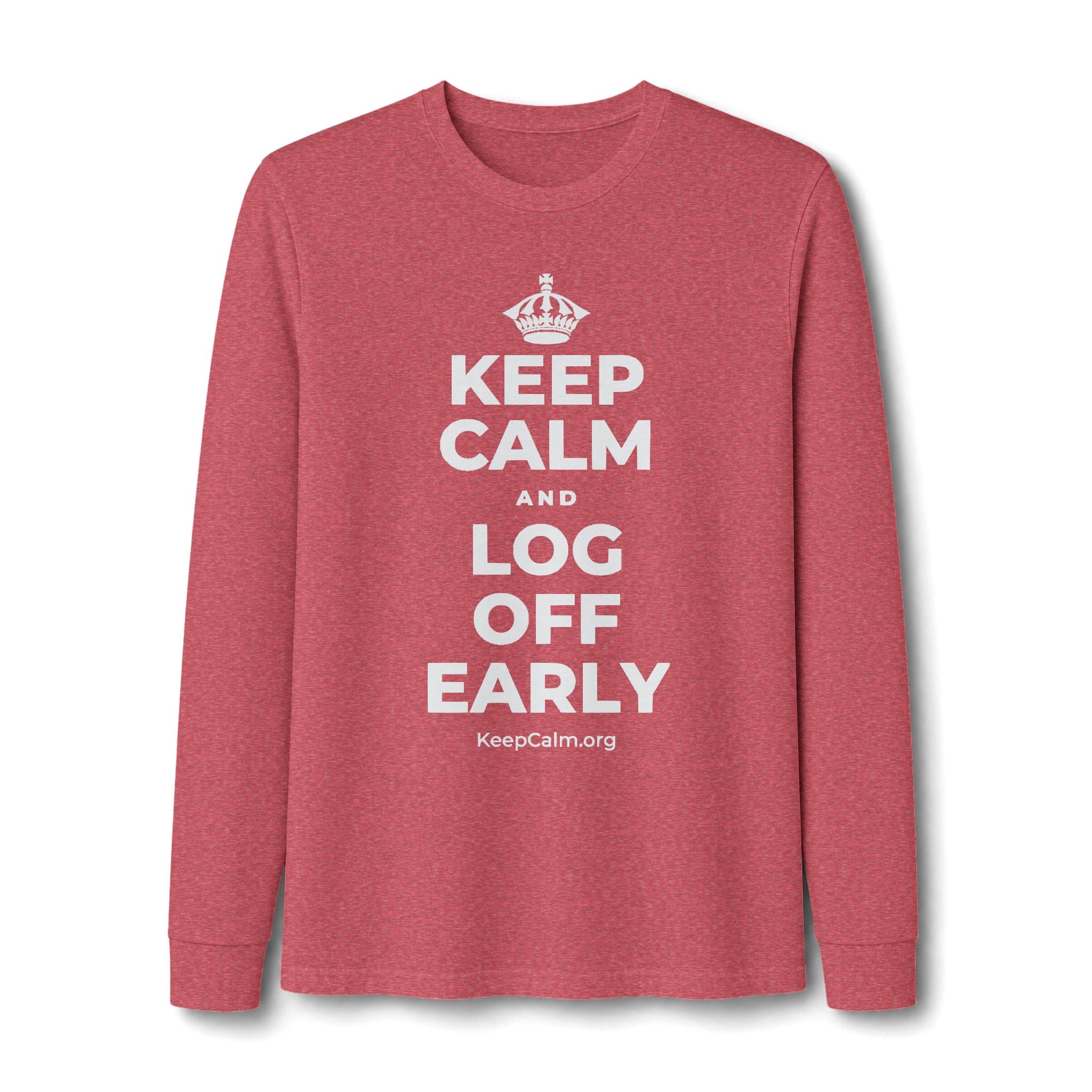 KEEP CALM AND LOG OFF EARLY Long Sleeve Tee