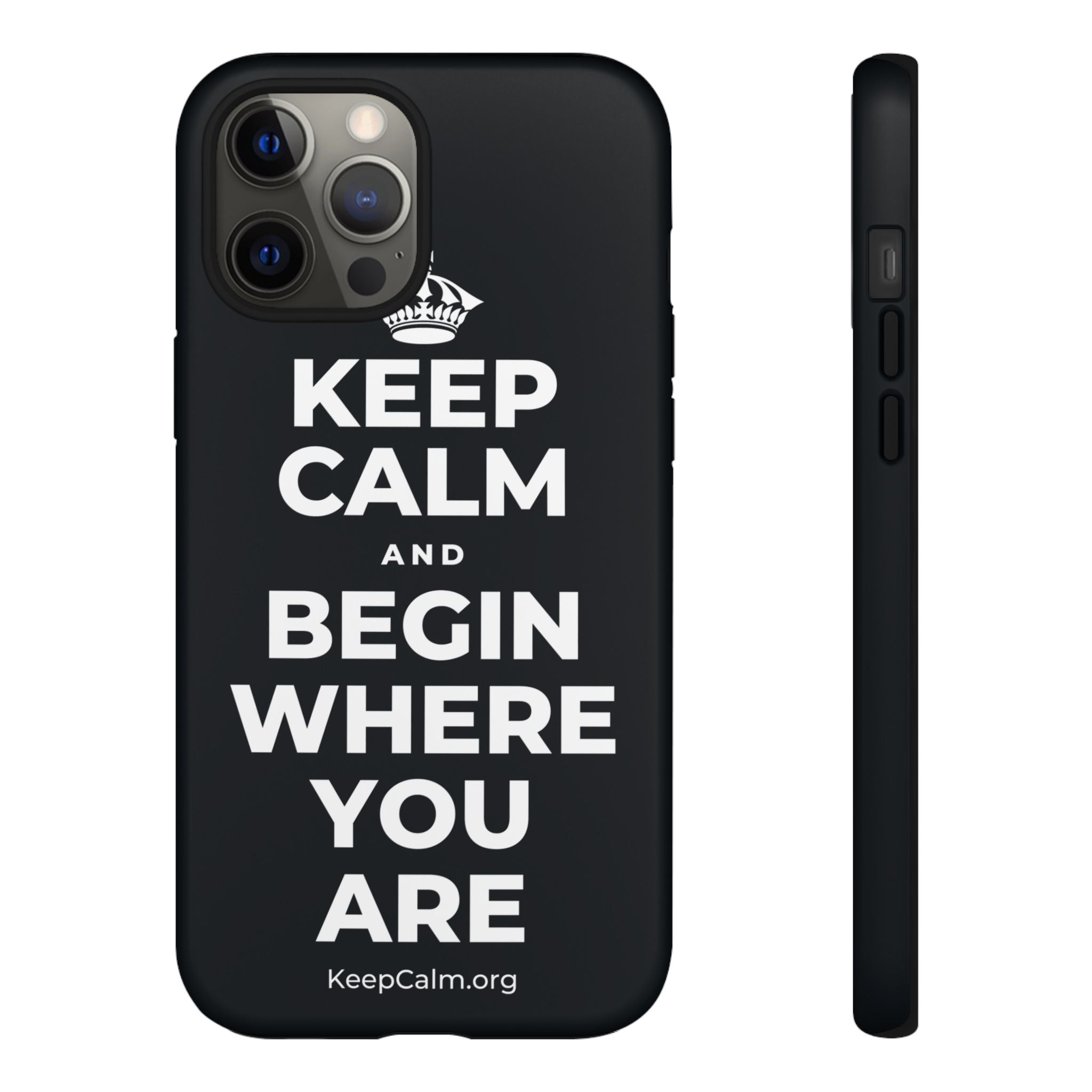 KEEP CALM AND BEGIN WHERE YOU ARE Phone Case (Dark)