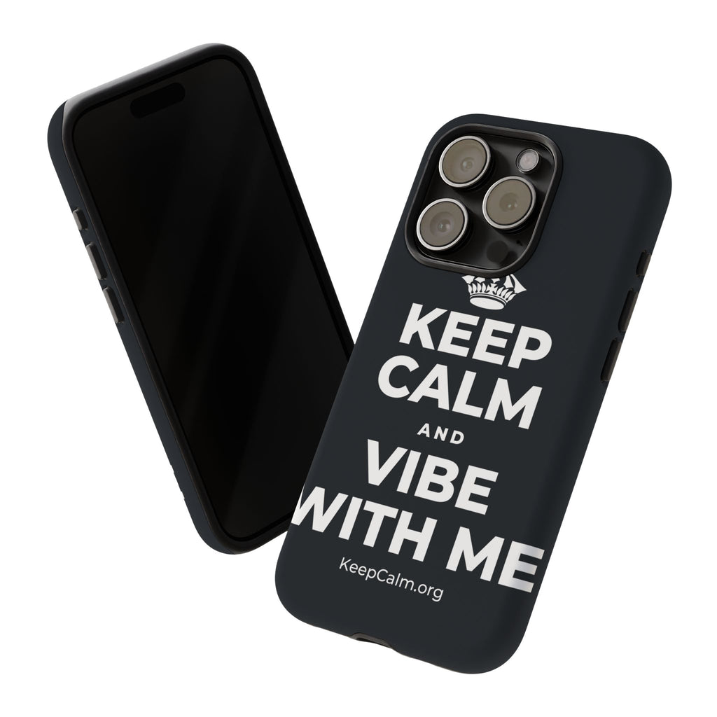 KEEP CALM AND VIBE WITH ME Phone Case (Dark)
