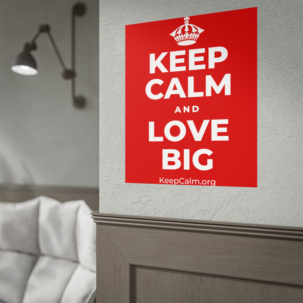 KEEP CALM AND LOVE BIG Poster