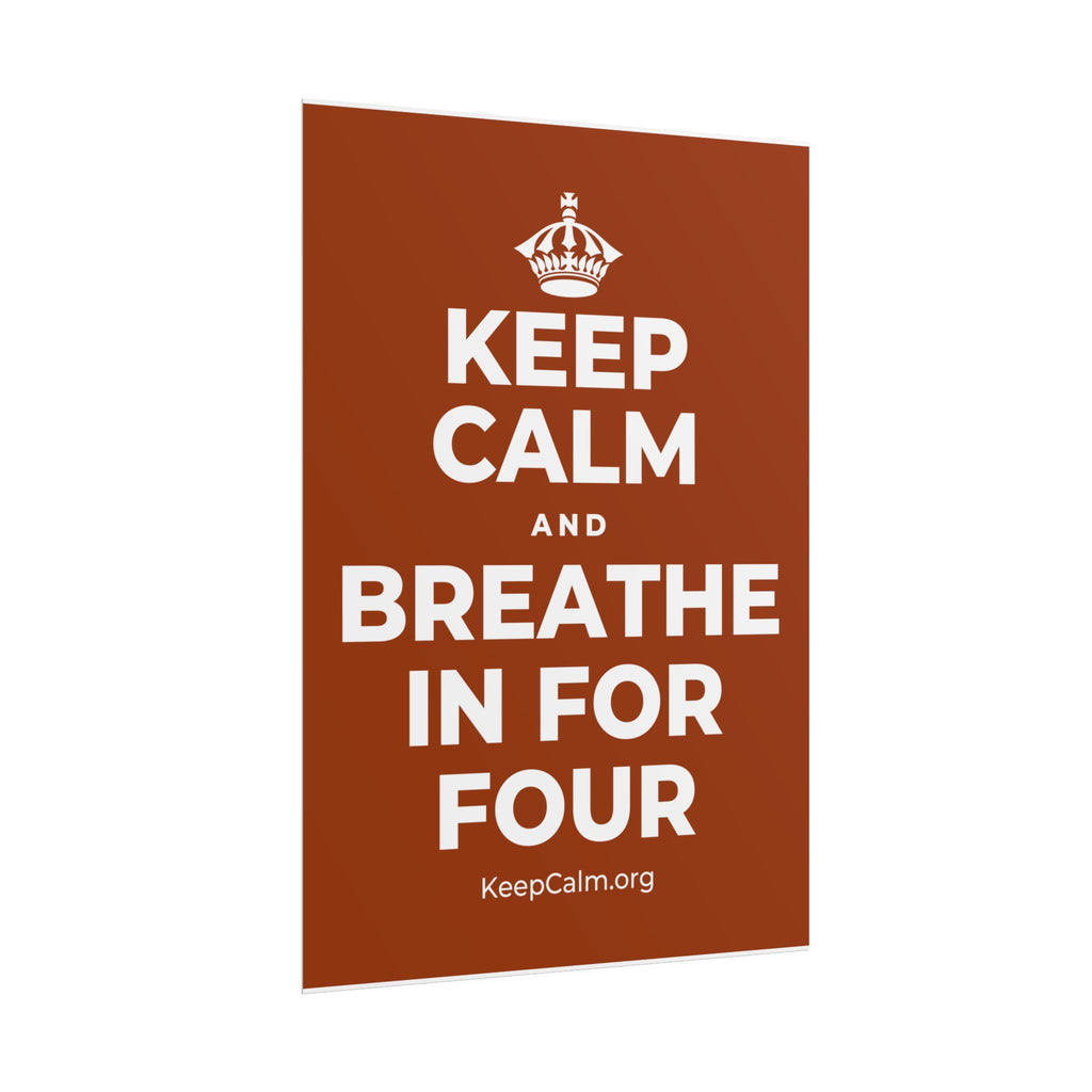 KEEP CALM AND BREATHE IN FOR FOUR Poster