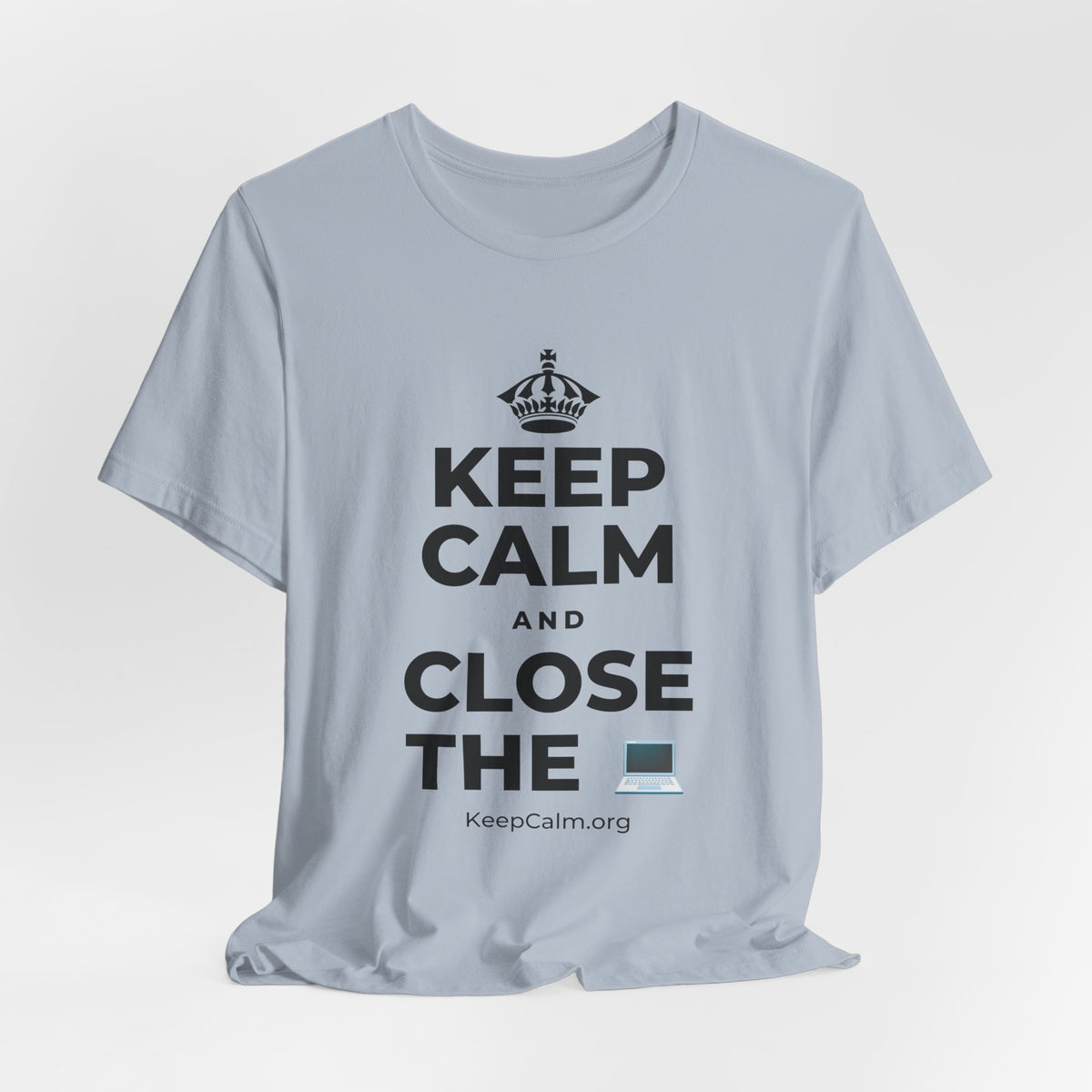 KEEP CALM AND CLOSE THE 💻 T-Shirt (White–Asphalt)